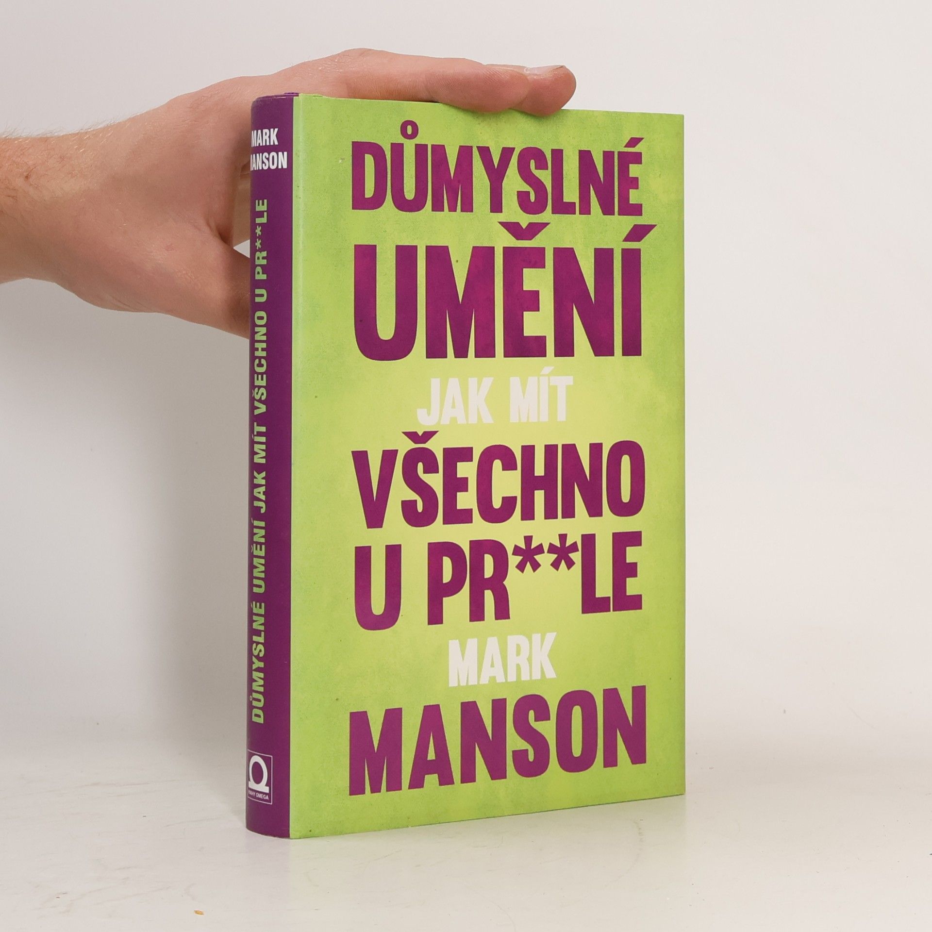 Mark Manson Důmyslné umění, jak mít všechno u pr**le