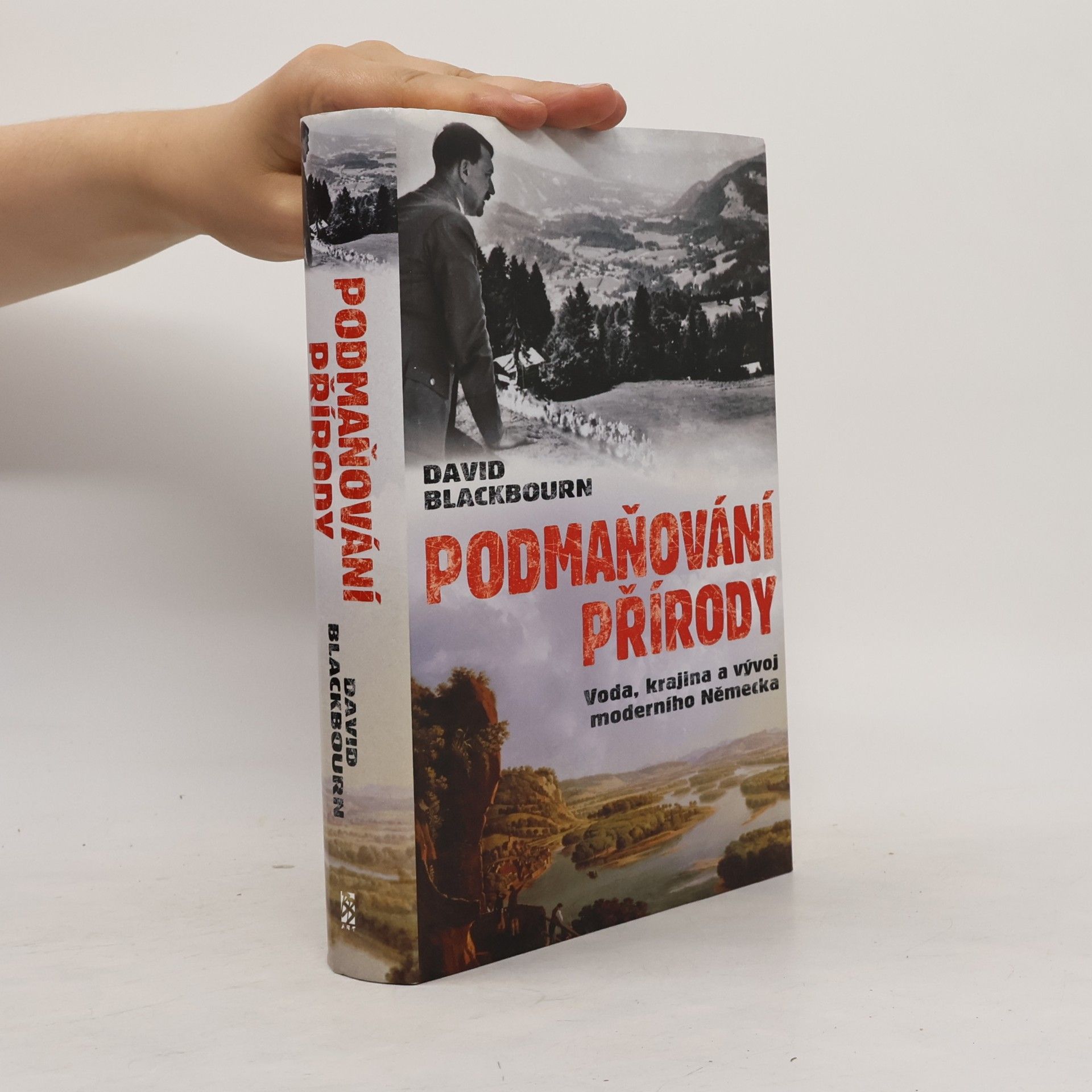 David Blackbourn Podmaňování přírody. Voda, krajina a vytváření moderního Německa