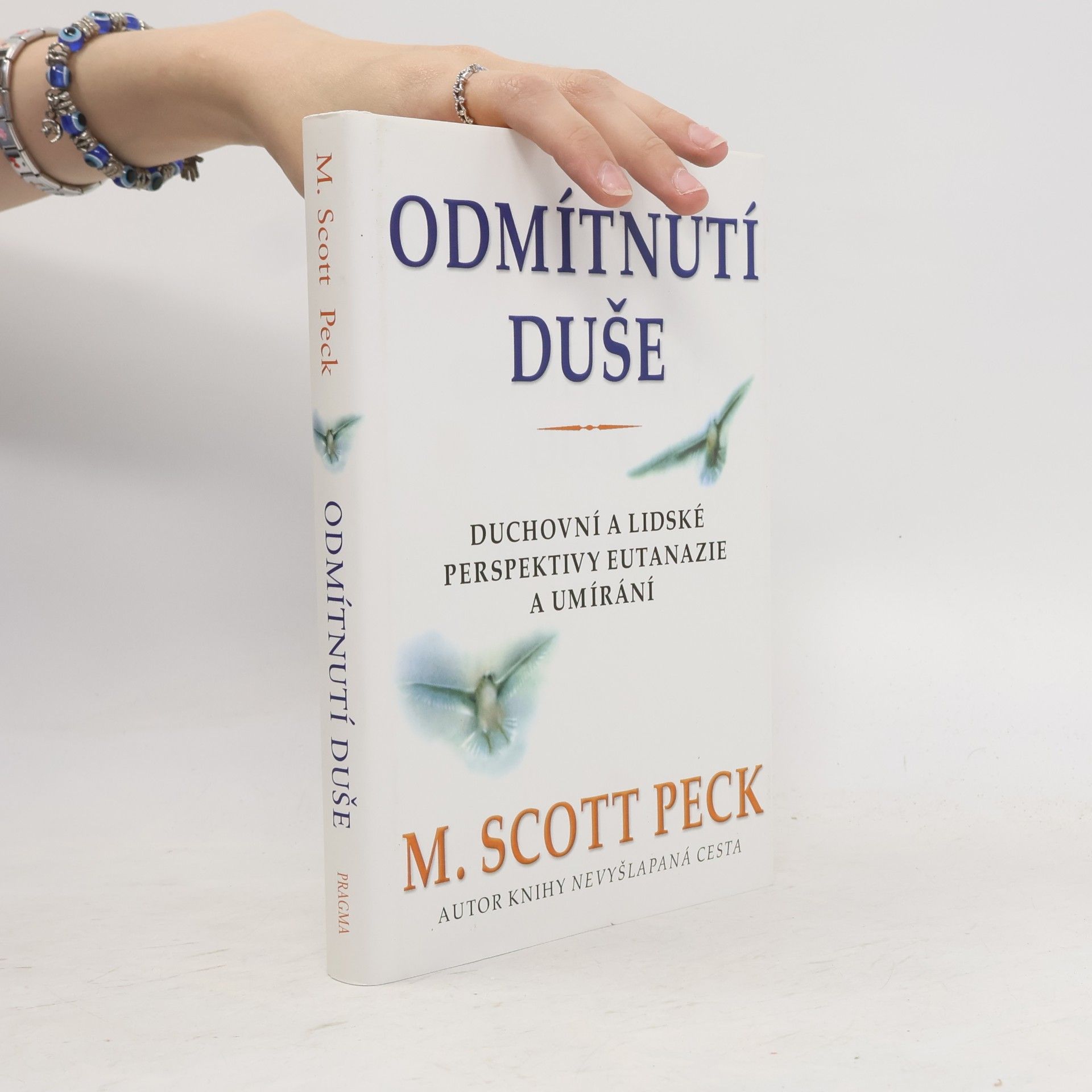 M. Scott Morgan Scott Peck Odmítnutí duše. Duchovní a lidské perspektivy eutanazie a umírání