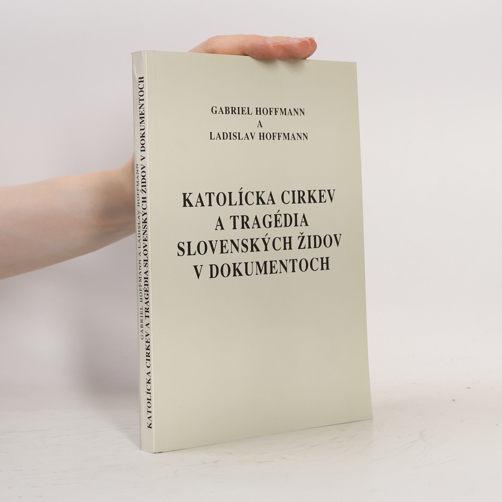 Ladislav Hoffmann Katolícka cirkev a tragédia slovenských židov v dokumentoch