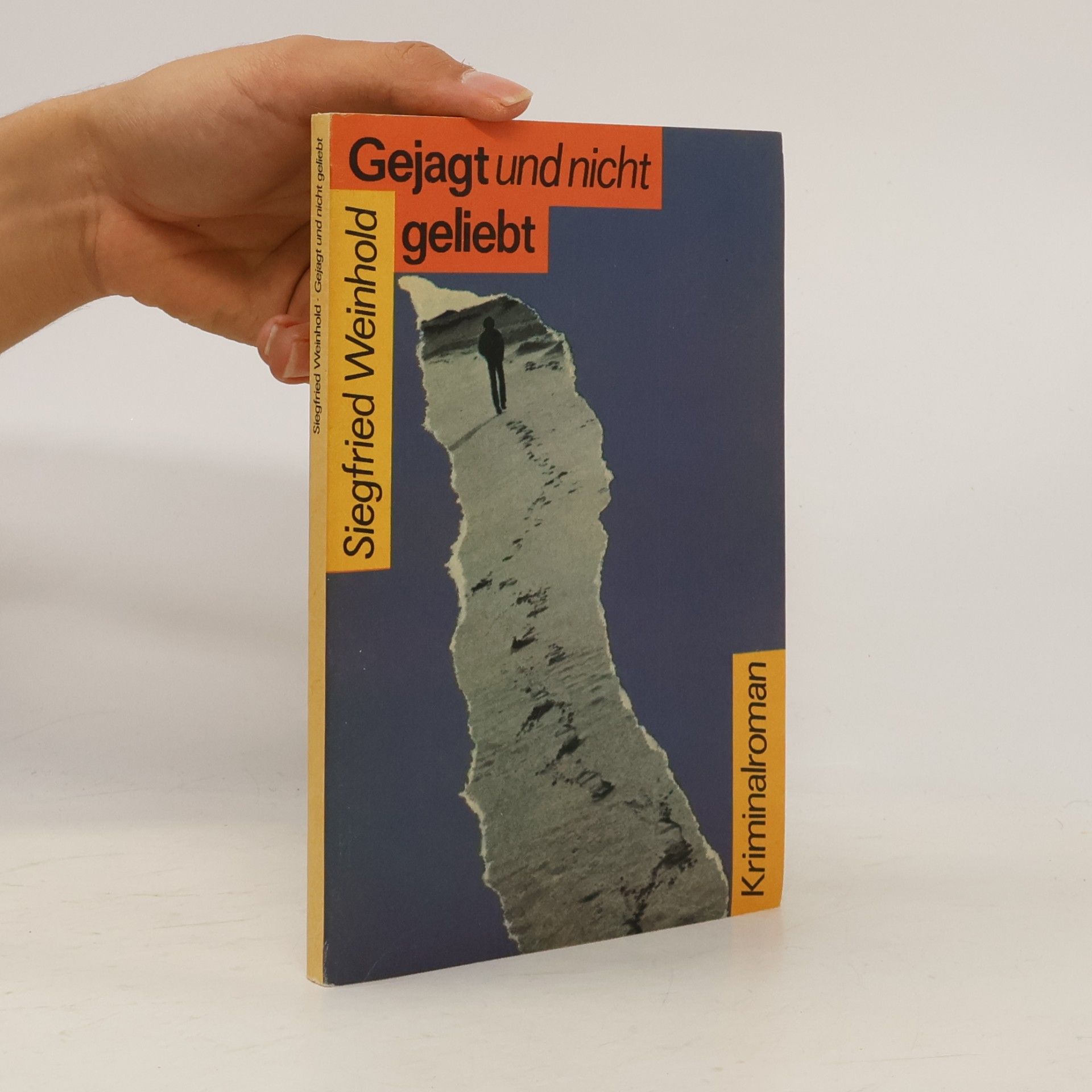 Siegfried Weinhold Gejagt und nicht geliebt