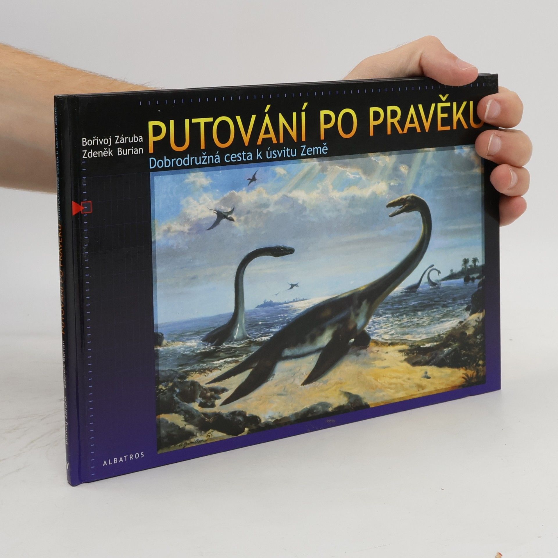 Zdeněk Burian Putování po pravěku. Dobrodružná cesta k úsvitu Země