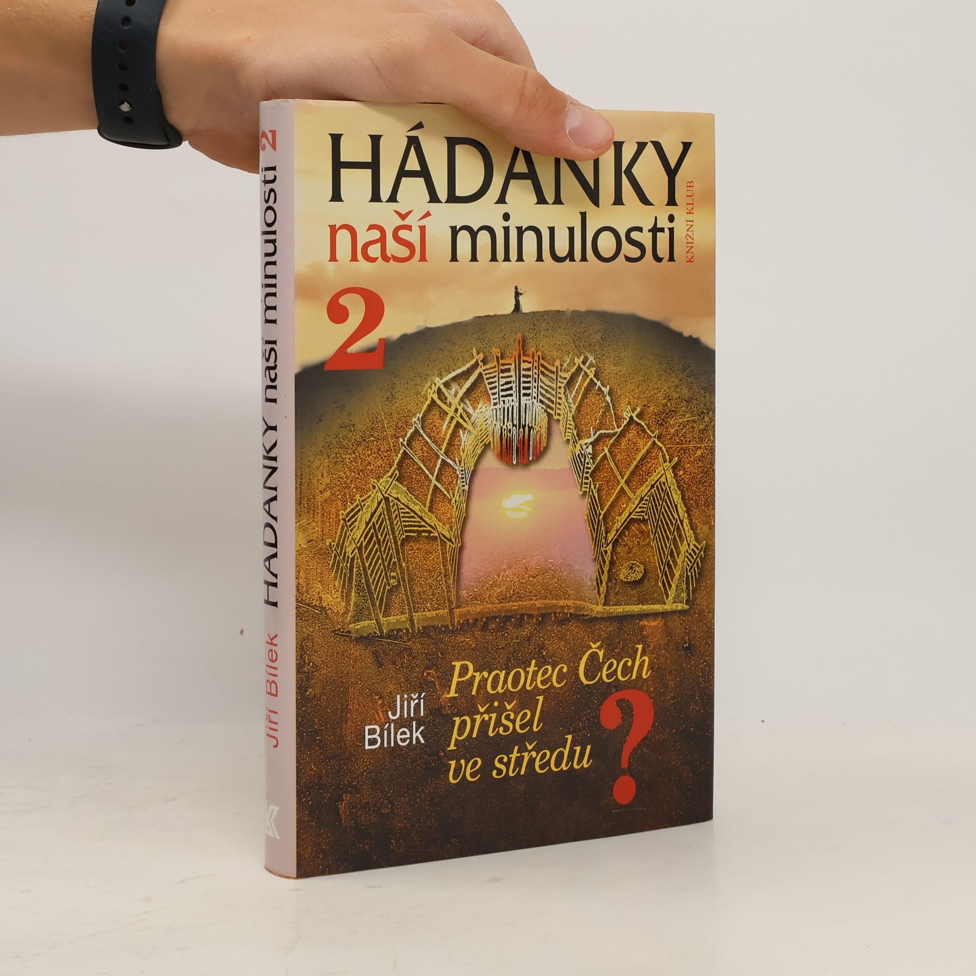 Jiří Bílek Hádanky naší minulosti 2. Praotec Čech přišel ve středu?