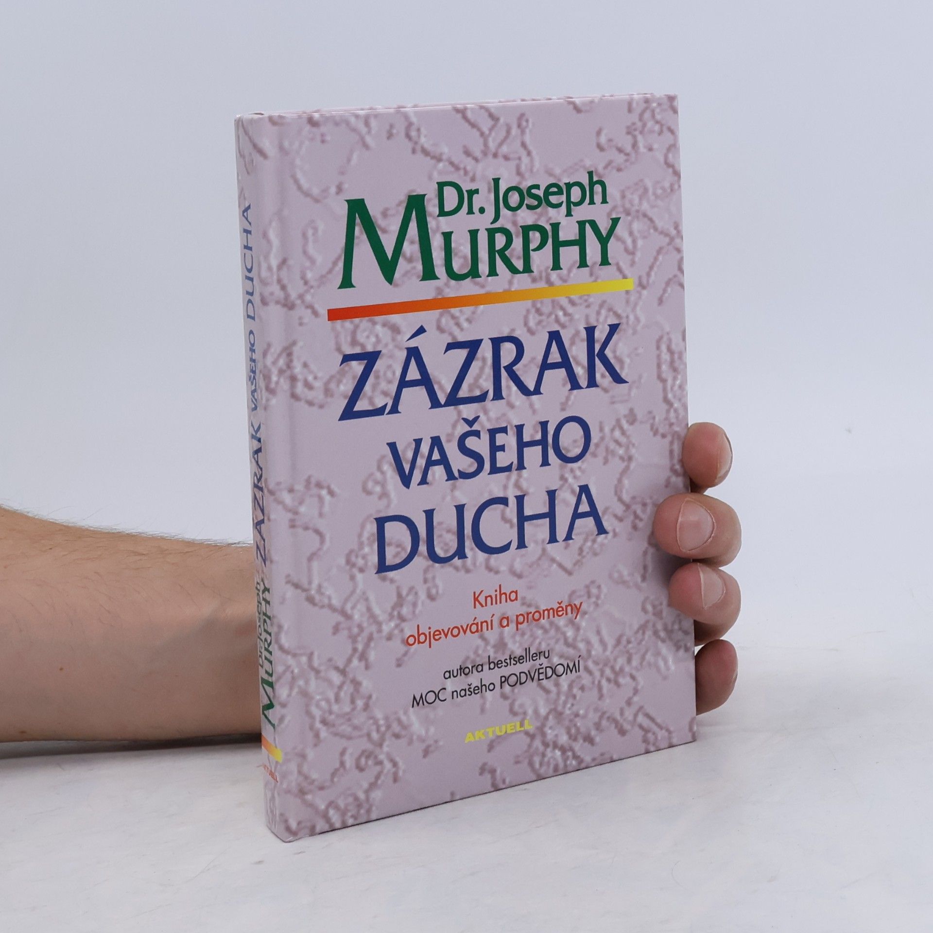 Joseph Murphy Zázrak vašeho ducha. Kniha objevování a proměny