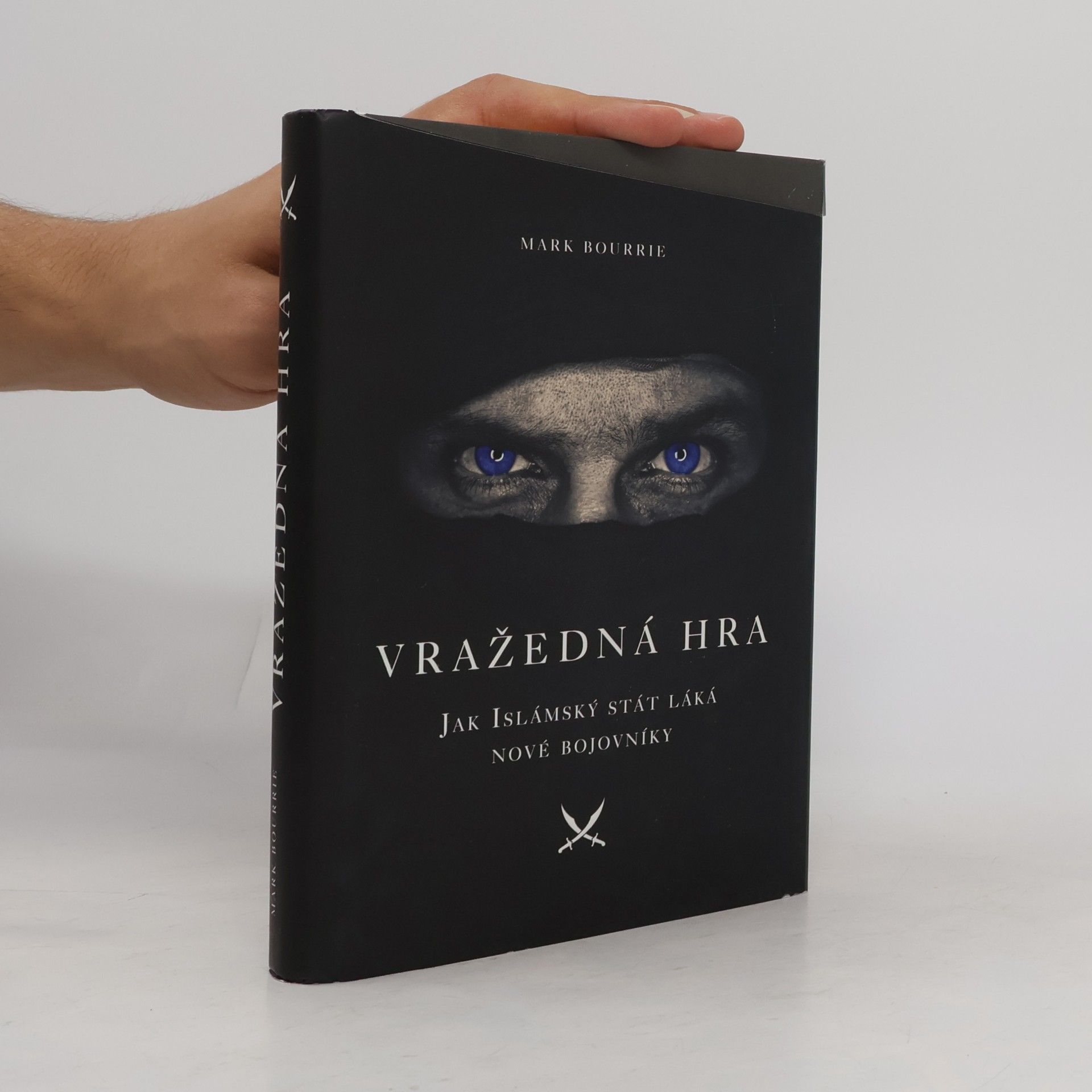 Mark Bourrie Vražedná hra: Jak Islámský stát láká nové bojovníky