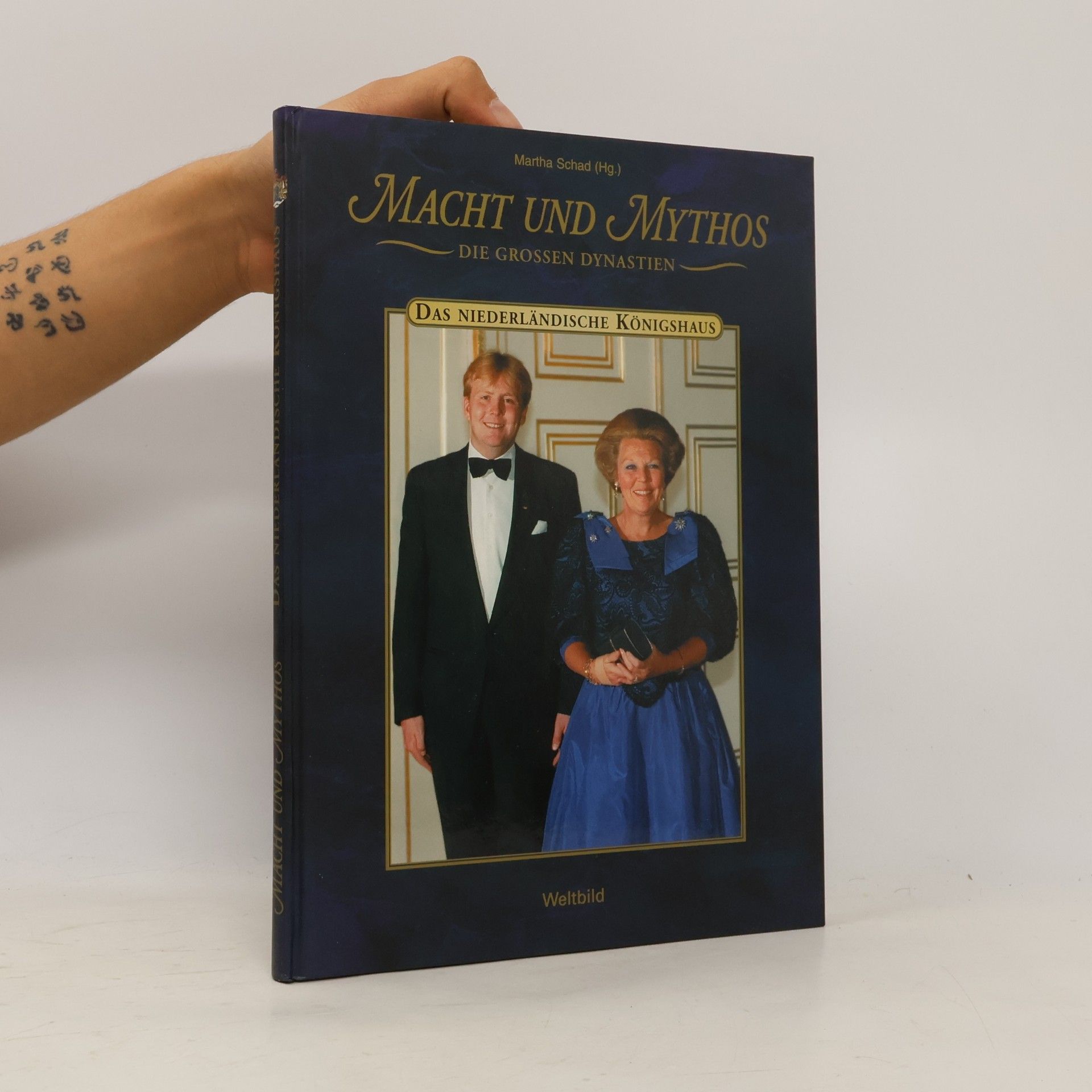 Martha Schad Macht und Mythos. Das niederländische Königshaus