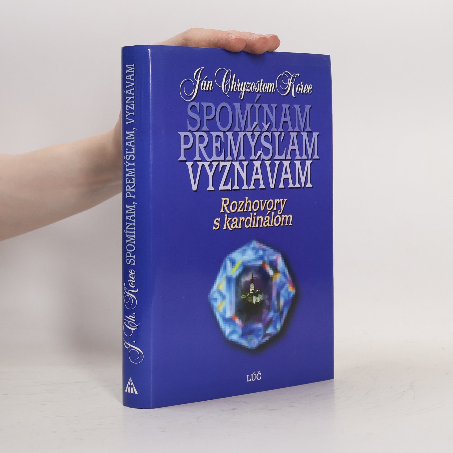 Ján Chryzostom Korec Spomínam, premýšľam, vyznávam : rozhovory s kardinálom