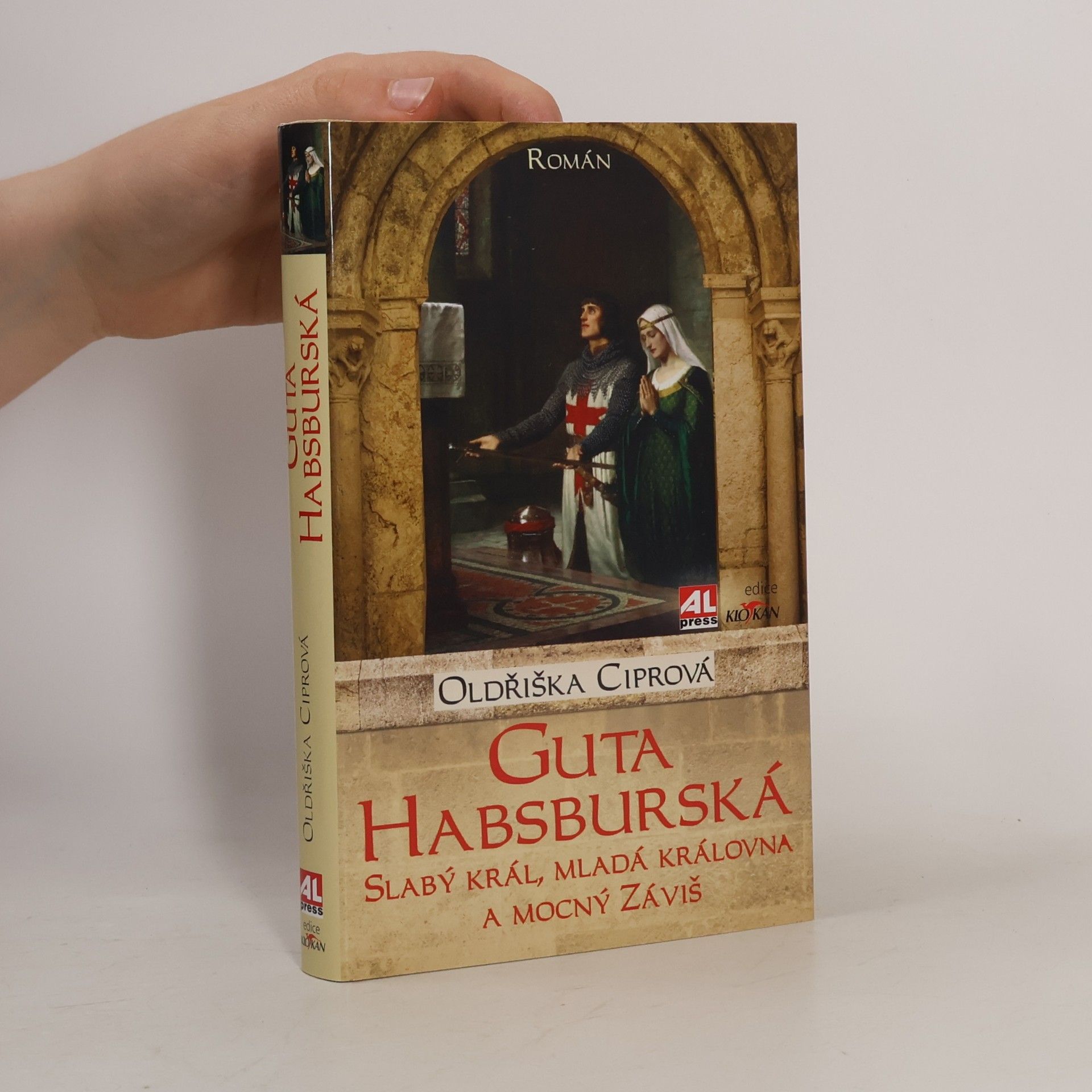 Oldřiška Lišková Guta Habsburská - slabý král, mladá královna a mocný Záviš