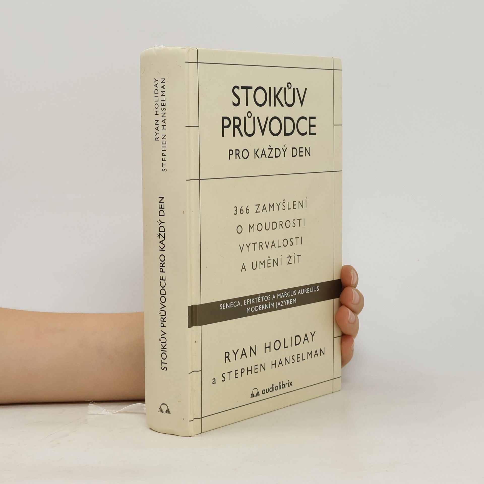 Ryan Holiday Stoikův průvodce pro každý den : 366 zamyšlení o moudrosti, vytrvalosti a umění žít