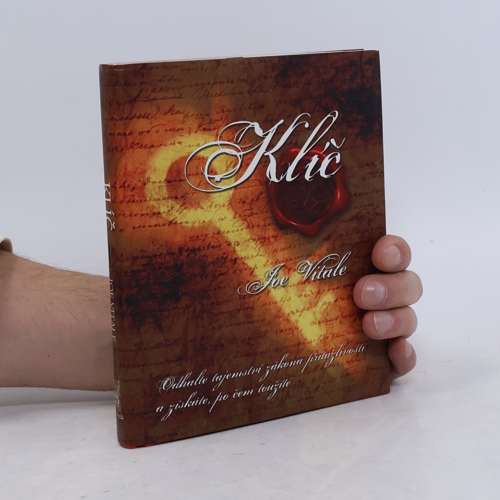 Joe Vitale Klíč. Odhalte tajemství zákona přitažlivosti a získáte, po čem toužíte