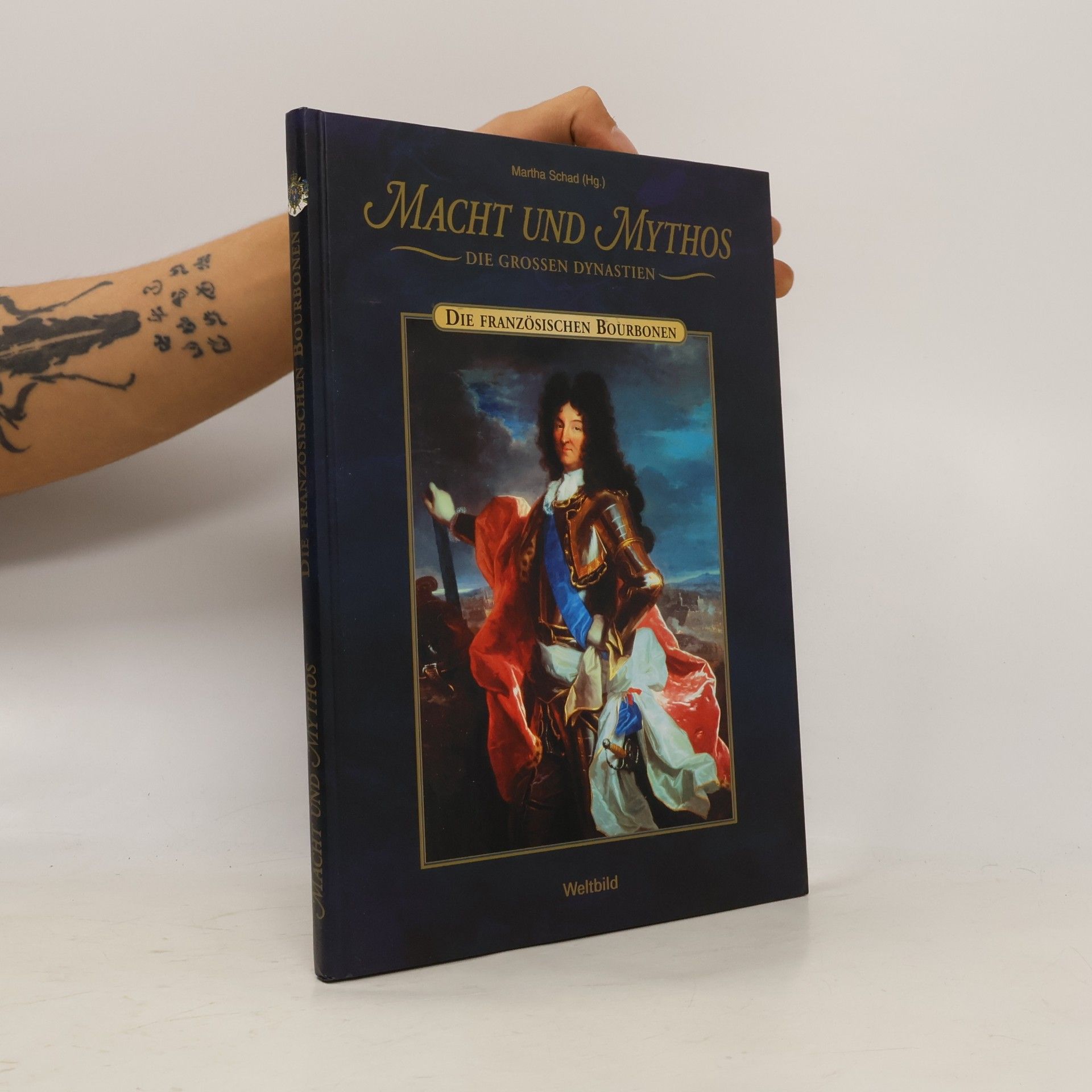 Martha Schad Macht und Mythos. Die Französischen Bourbonen