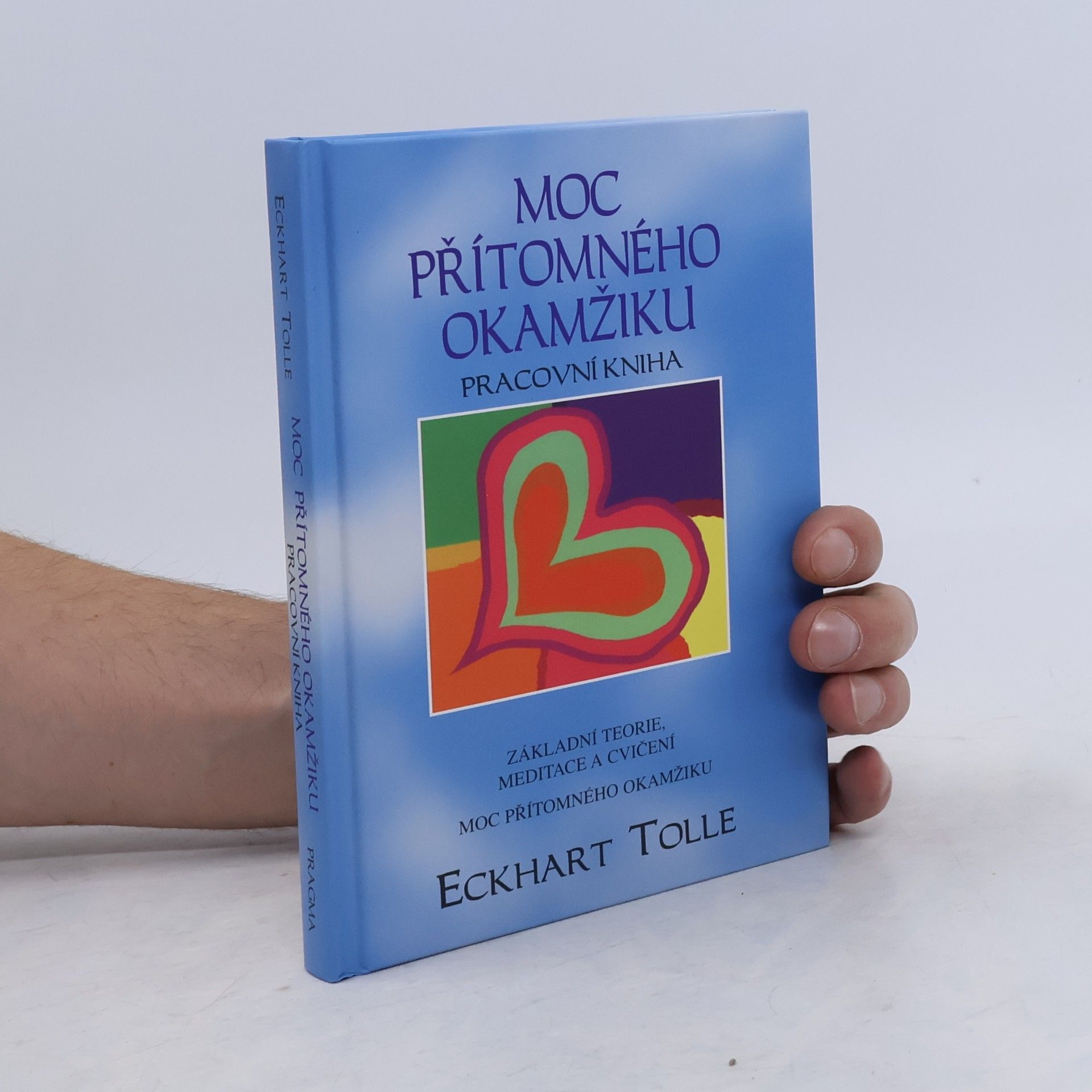 Eckhart Tolle Moc přítomného okamžiku. Pracovní kniha