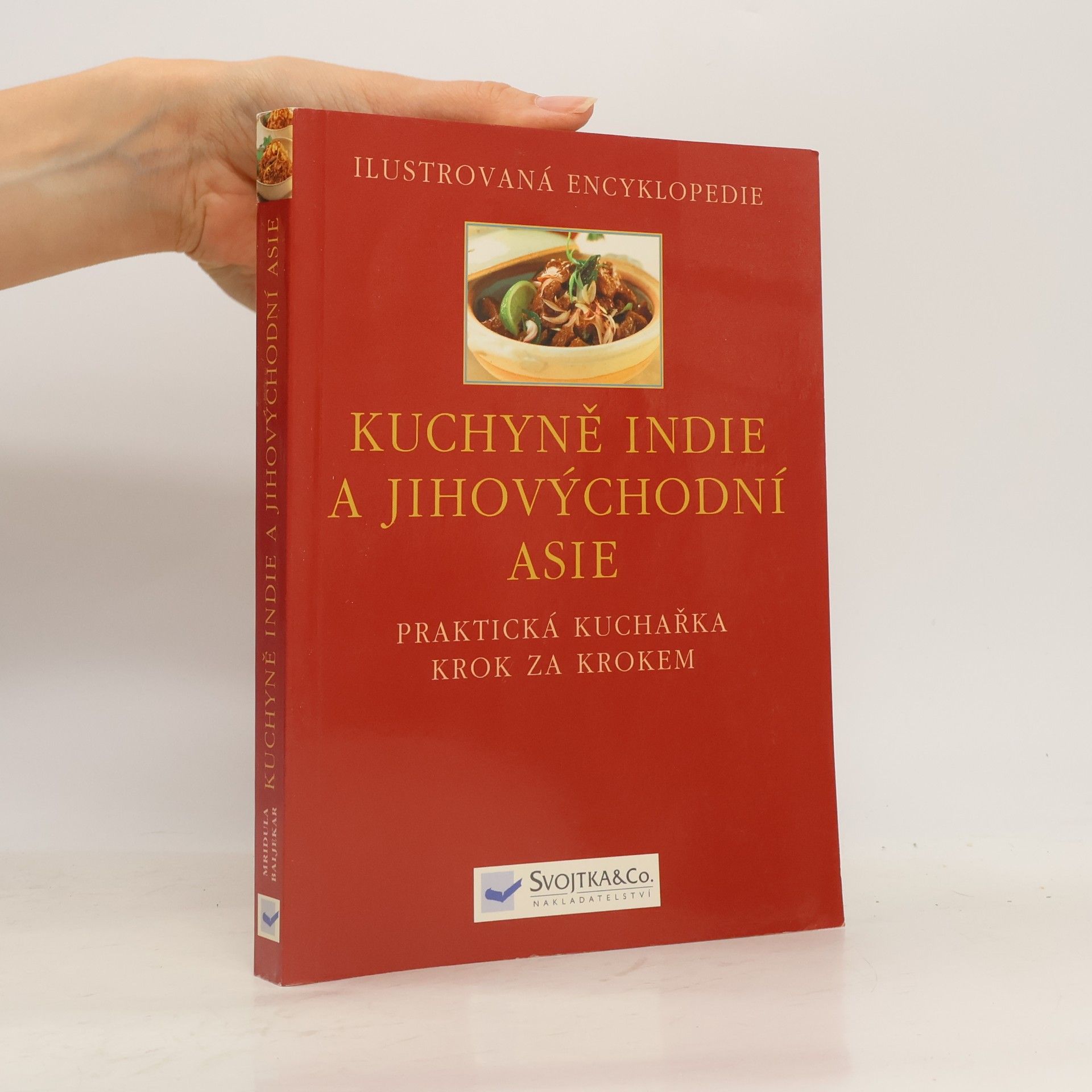 Baljekar Mridula Kuchyně Indie a jihovýchodní Asie : [praktická kuchařka krok za krokem]