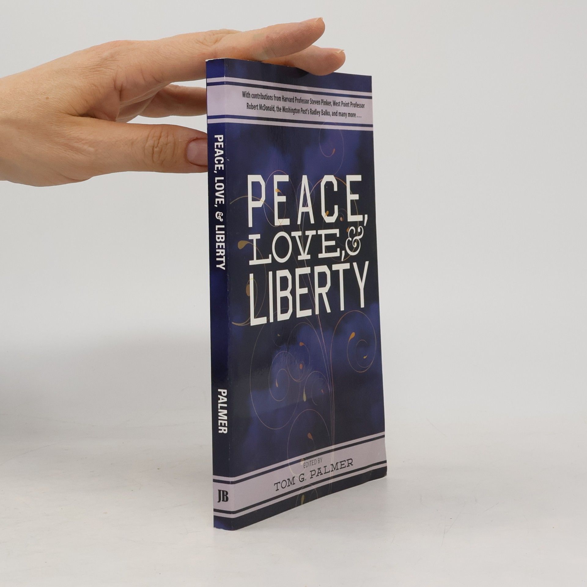Tom G. Palmer Peace, Love & Liberty