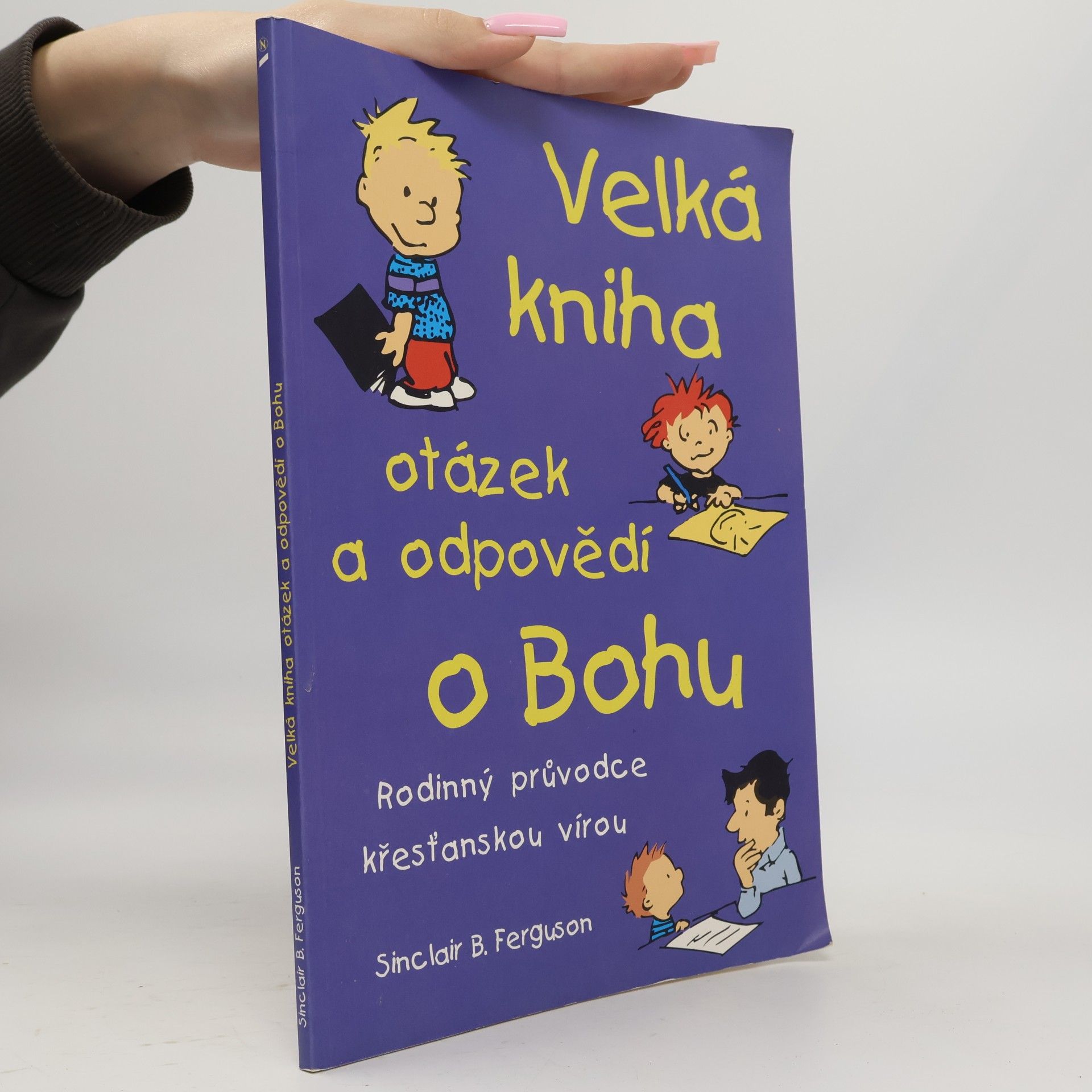 Sinclair Ferguson Velká kniha otázek a odpovědí o Bohu