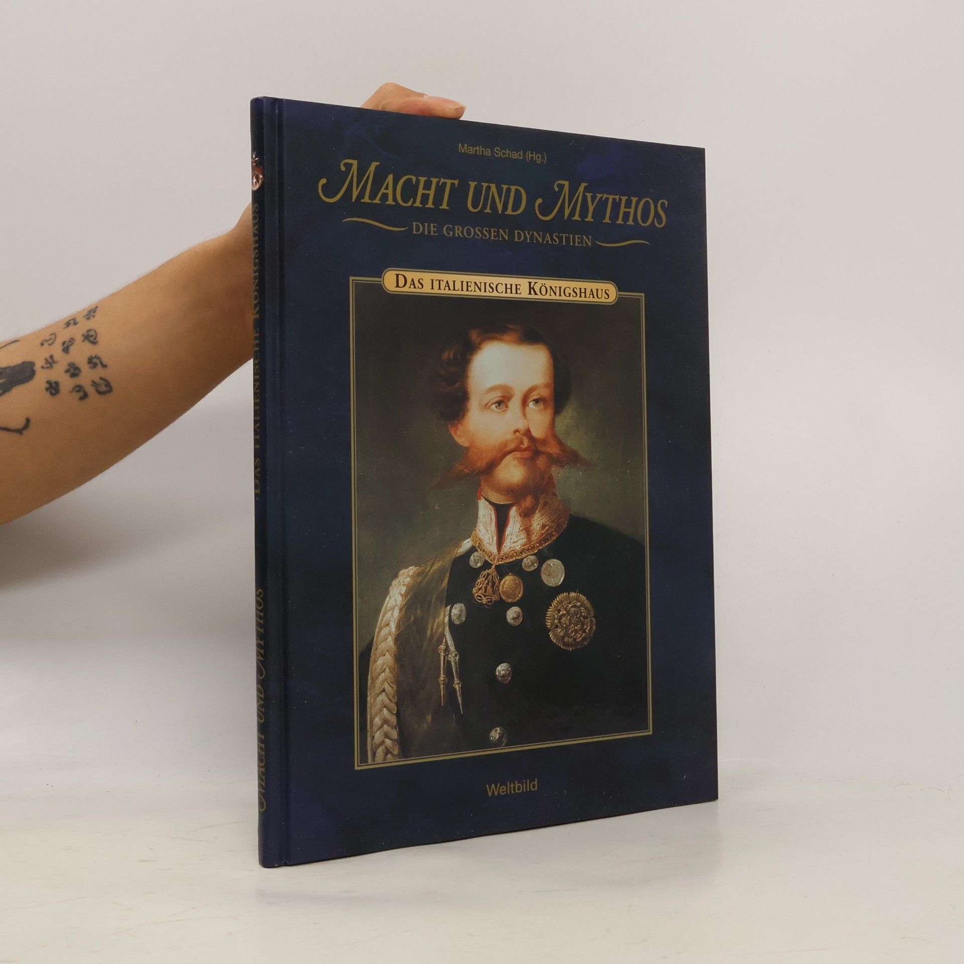 Martha Schad Macht und Mythos. Das Italienische Königshaus