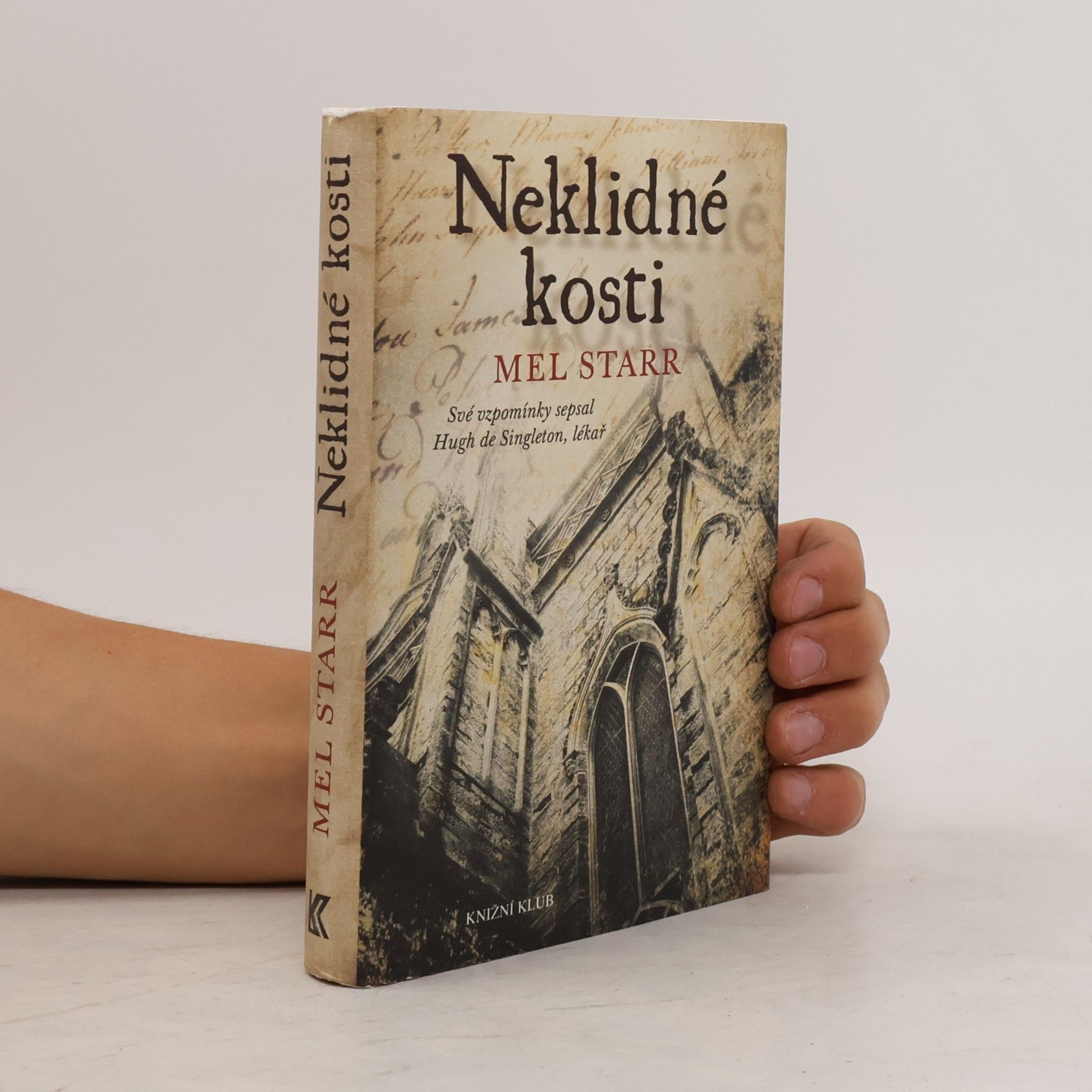 Melvin R. Starr Neklidné kosti. Své vzpomínky sepsal Hugh de Singleton, lékař. Vyprávění první