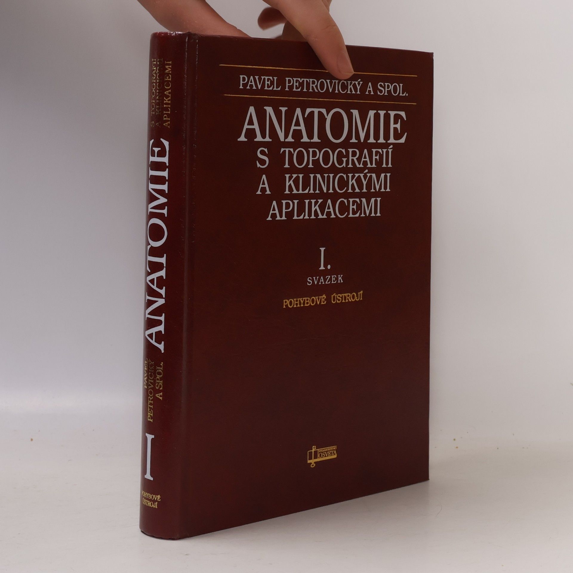 Pavel Petrovický Anatomie s topografií a klinickými aplikacemi I. Pohybové ústrojí
