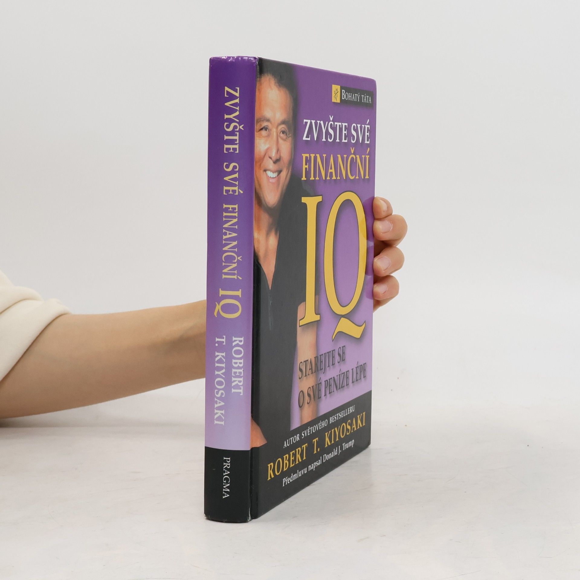 Robert Kiyosaki Zvyšte své finanční IQ: Starejte se o své peníze lépe