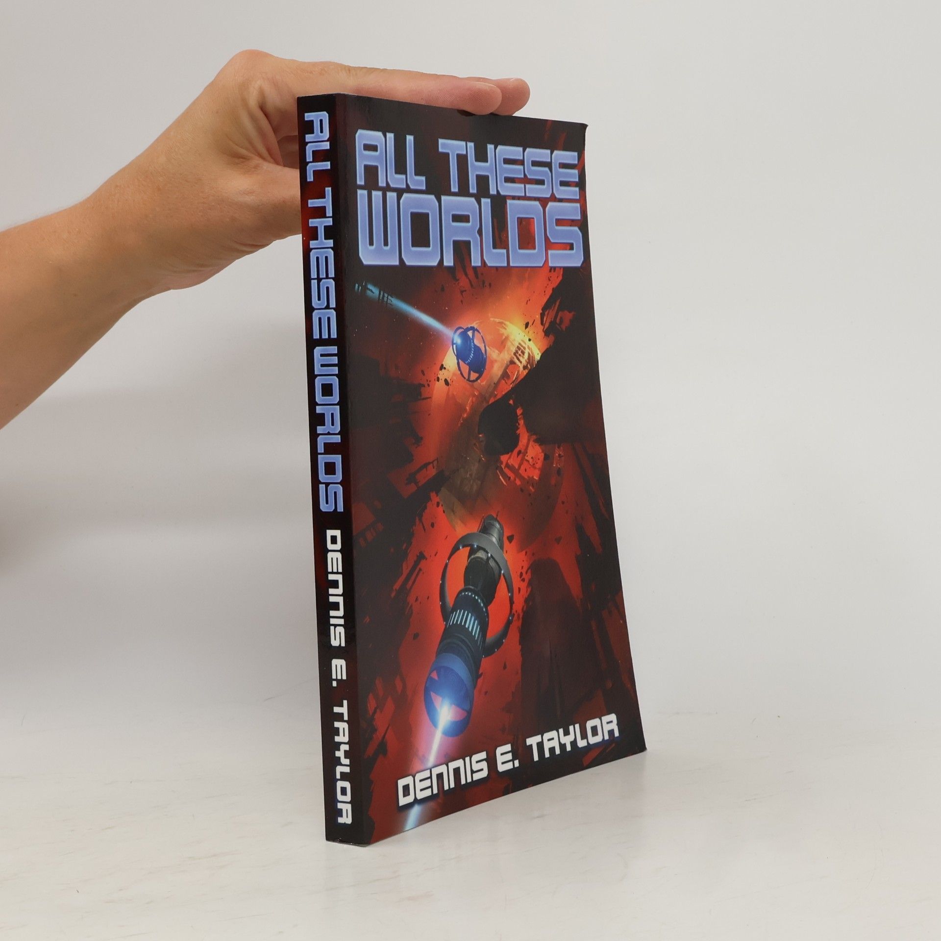 Dennis E. Taylor All These Worlds