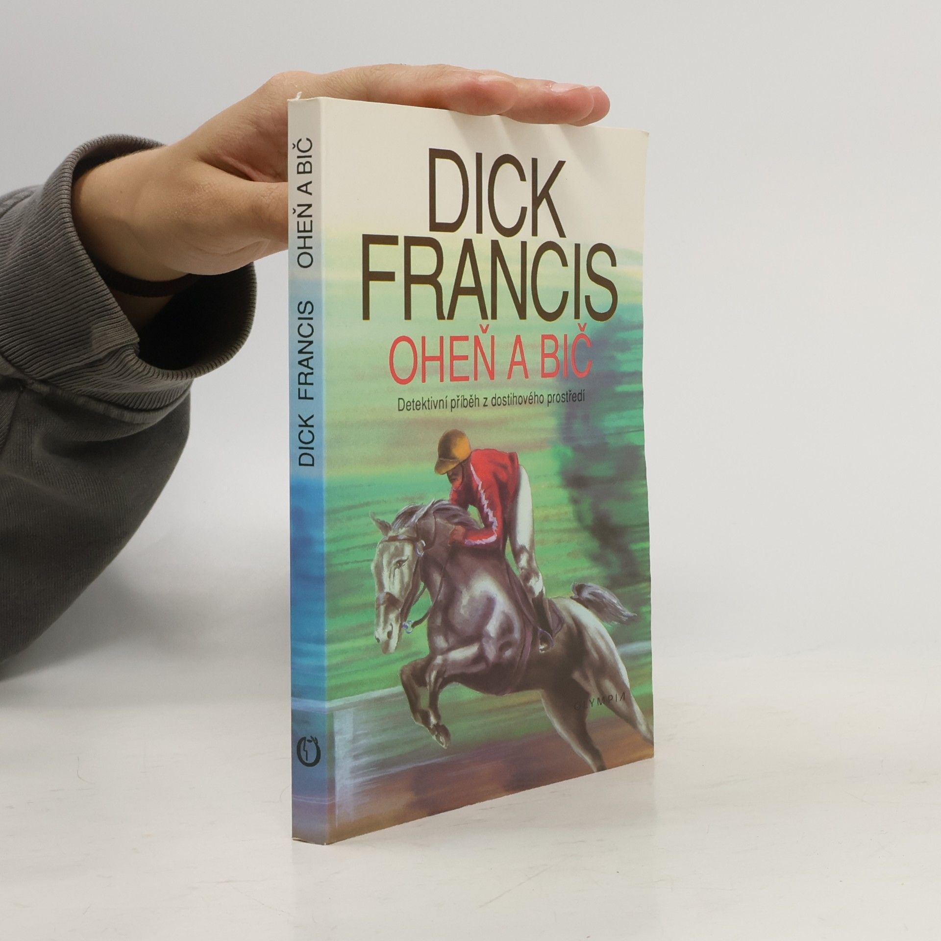 Dick Francis Oheň a bič