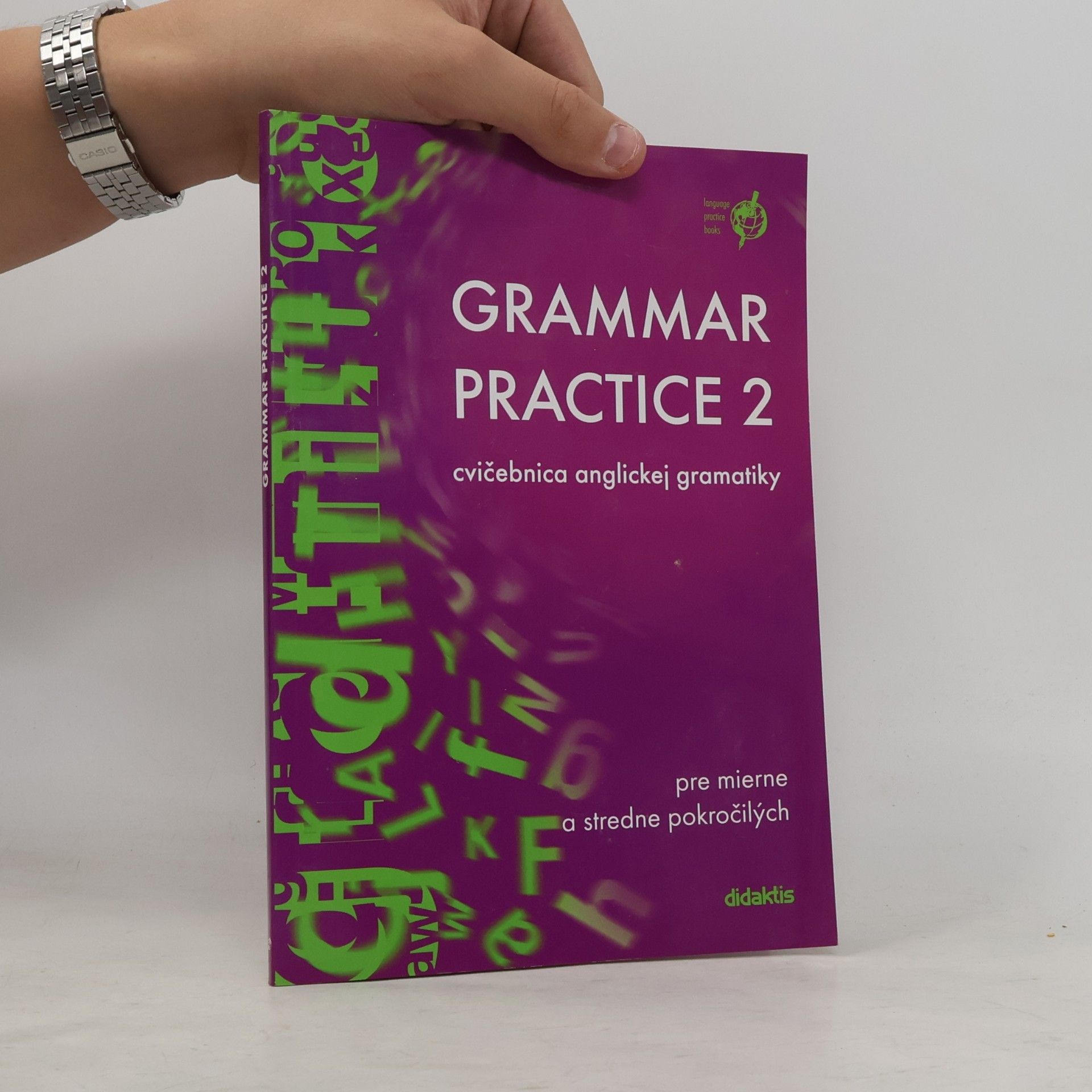 Juraj Belán Grammar practice 2 : cvičebnica anglickej gramatiky pre mierne a stredne pokročilých