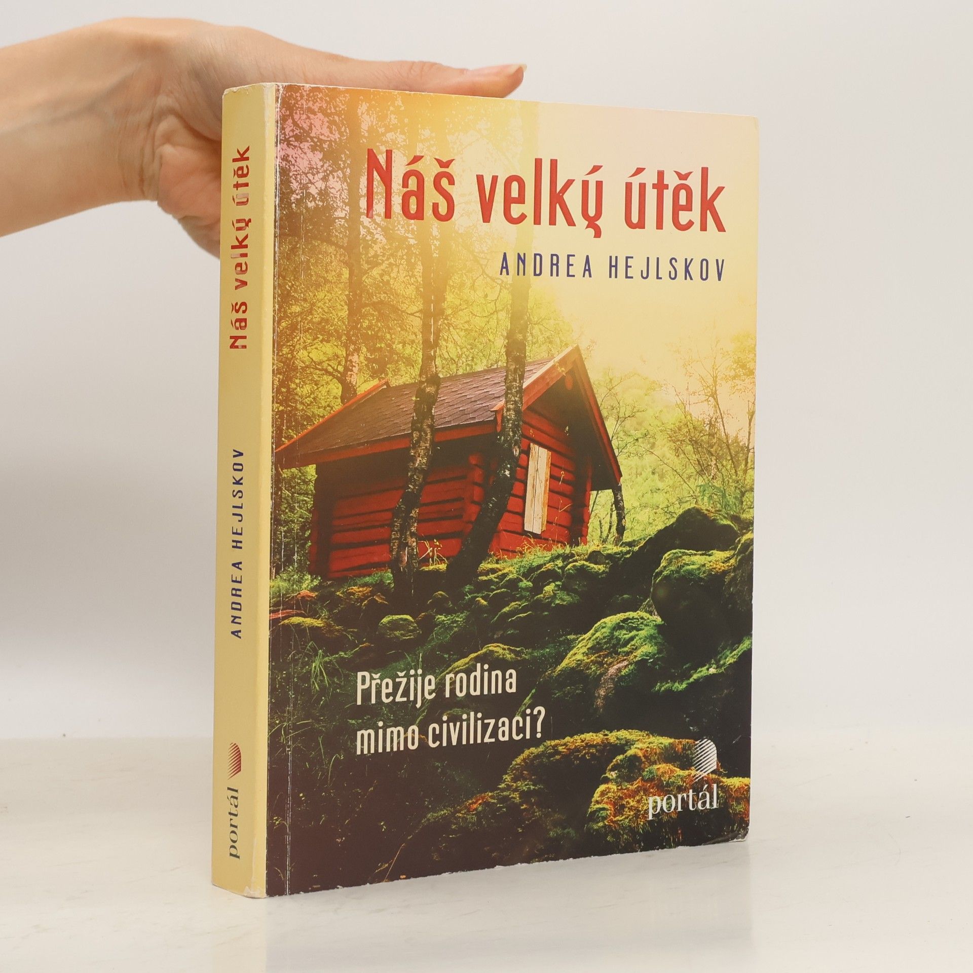 Andrea Hejlskov Náš velký útěk: Přežije rodina mimo civilizaci?