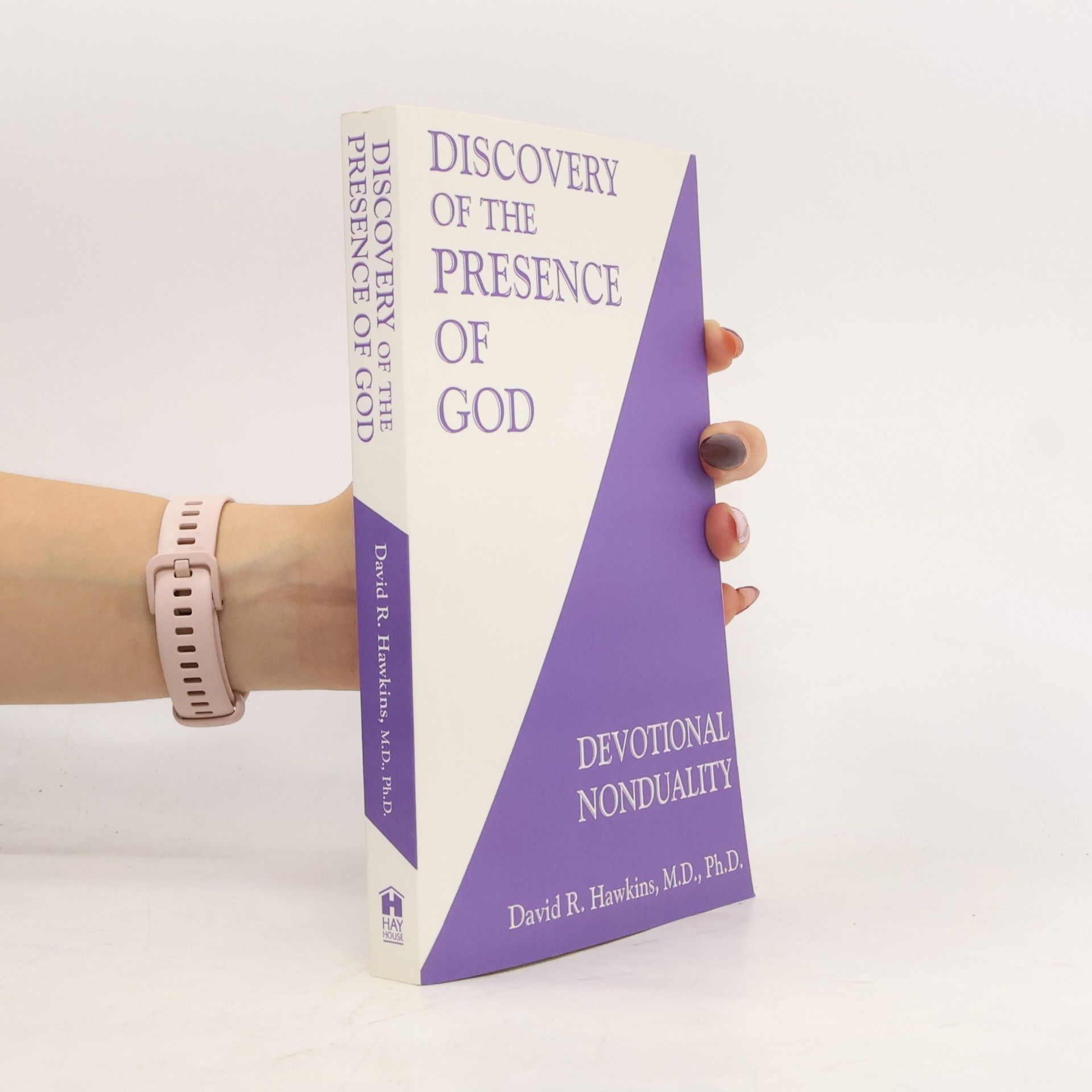 David R. Hawkins Discovery of the Presence of God: Devotional Nonduality