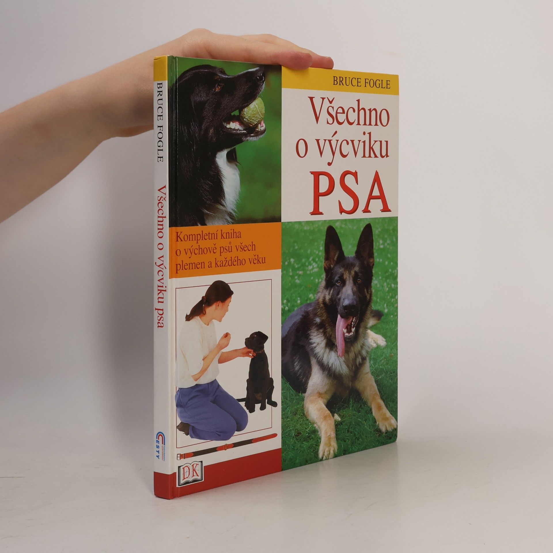 Všechno o výcviku psa: Kompletní kniha o výchově psů všech plemen a každého věku