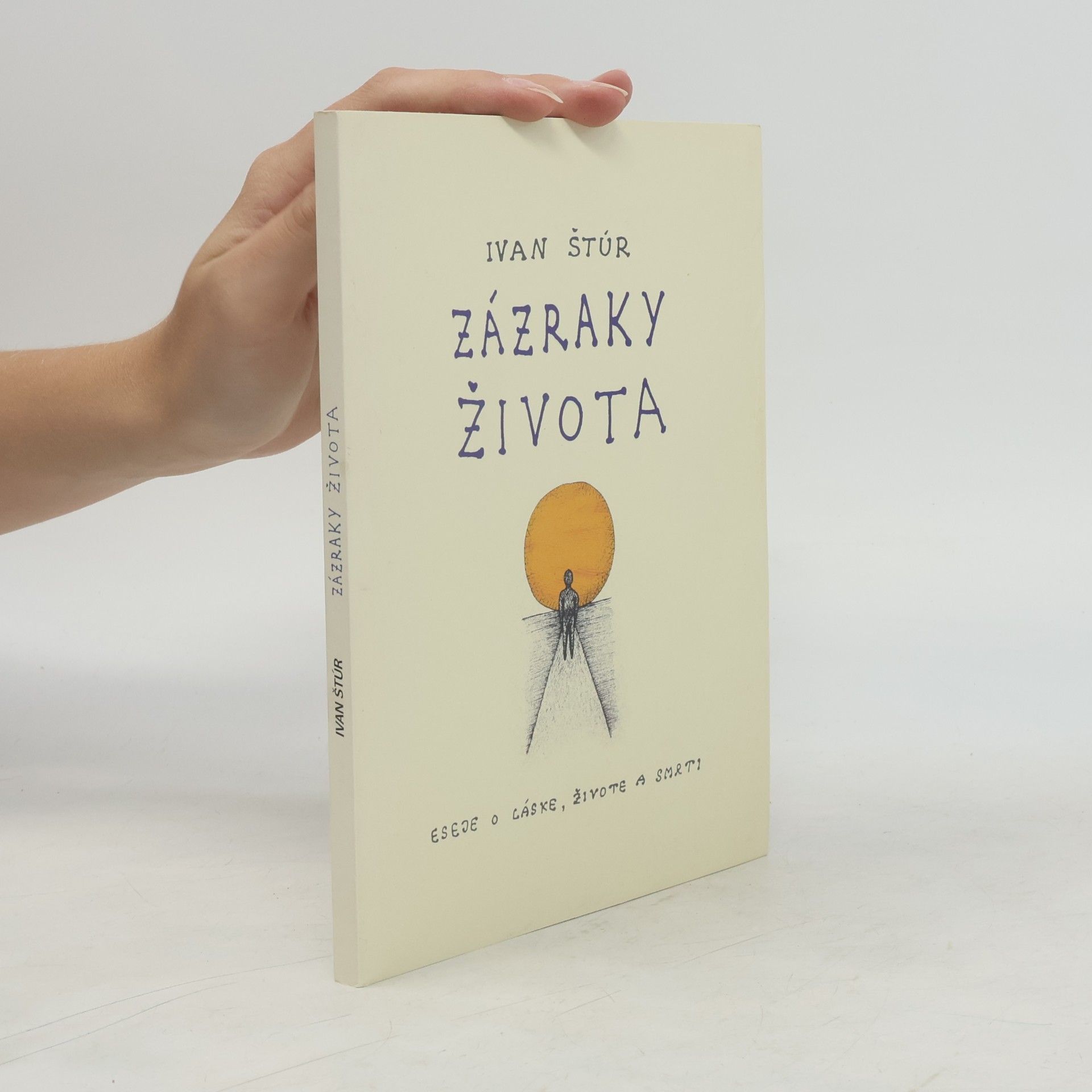 Ivan Štúr Zázraky života : eseje o láske, živote a smrti