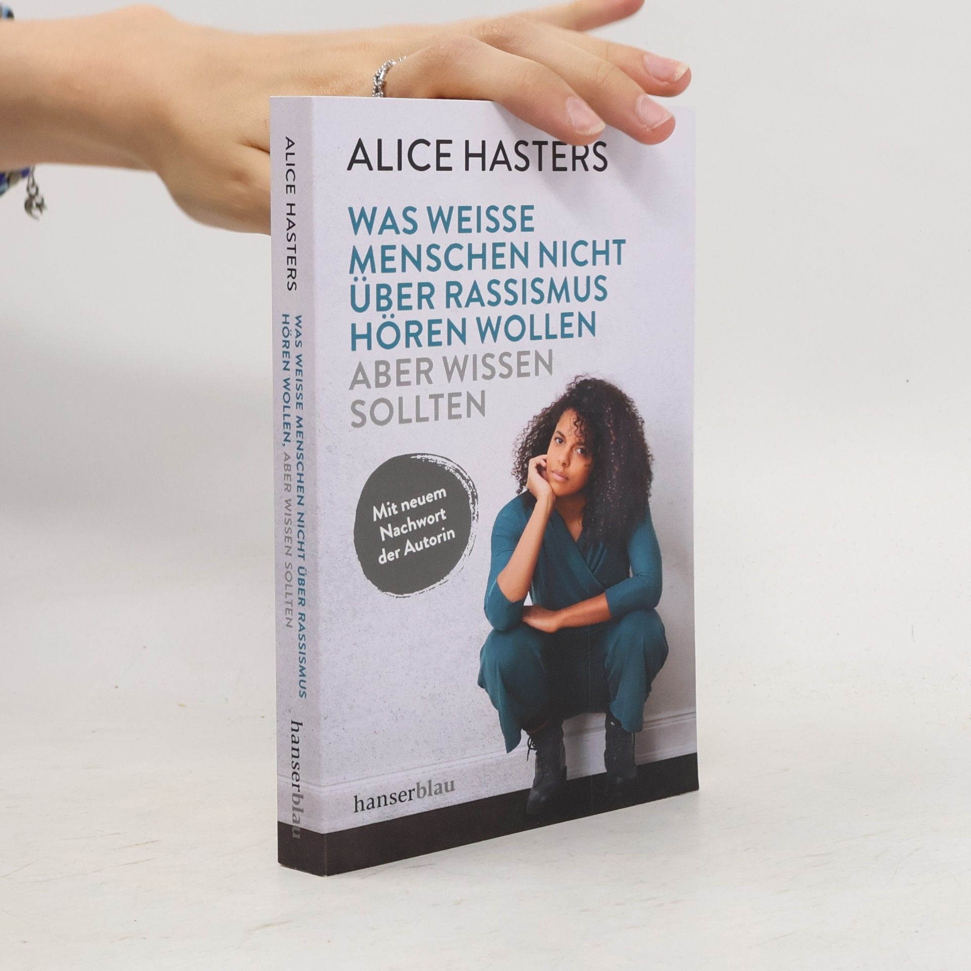 Alice Hasters Was weiße Menschen nicht über Rassismus hören wollen aber wissen sollten: Mit neuem Nachwort der Autorin
