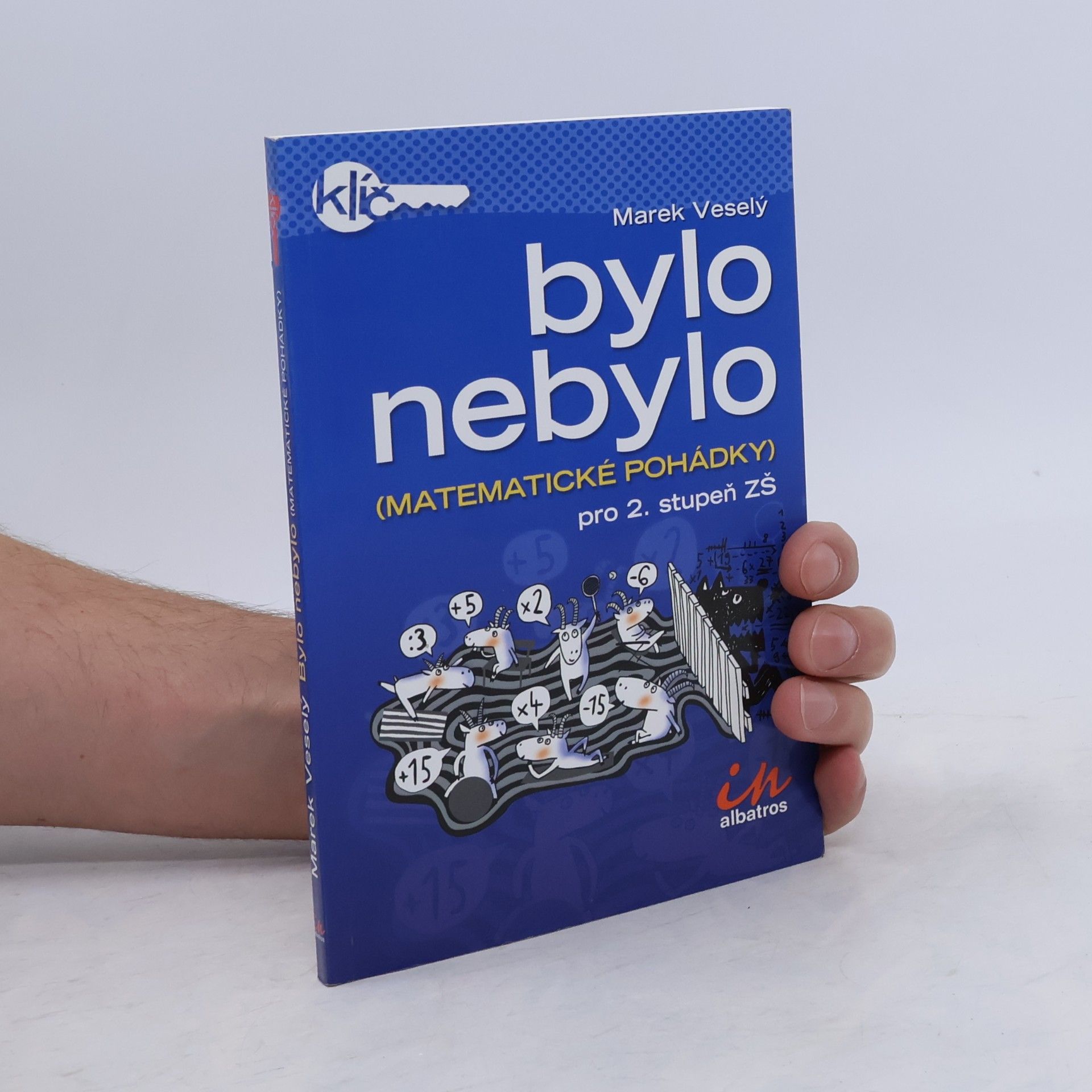 Marek Veselý Bylo nebylo. Matematické pohádky pro 2. stupeň ZŠ.