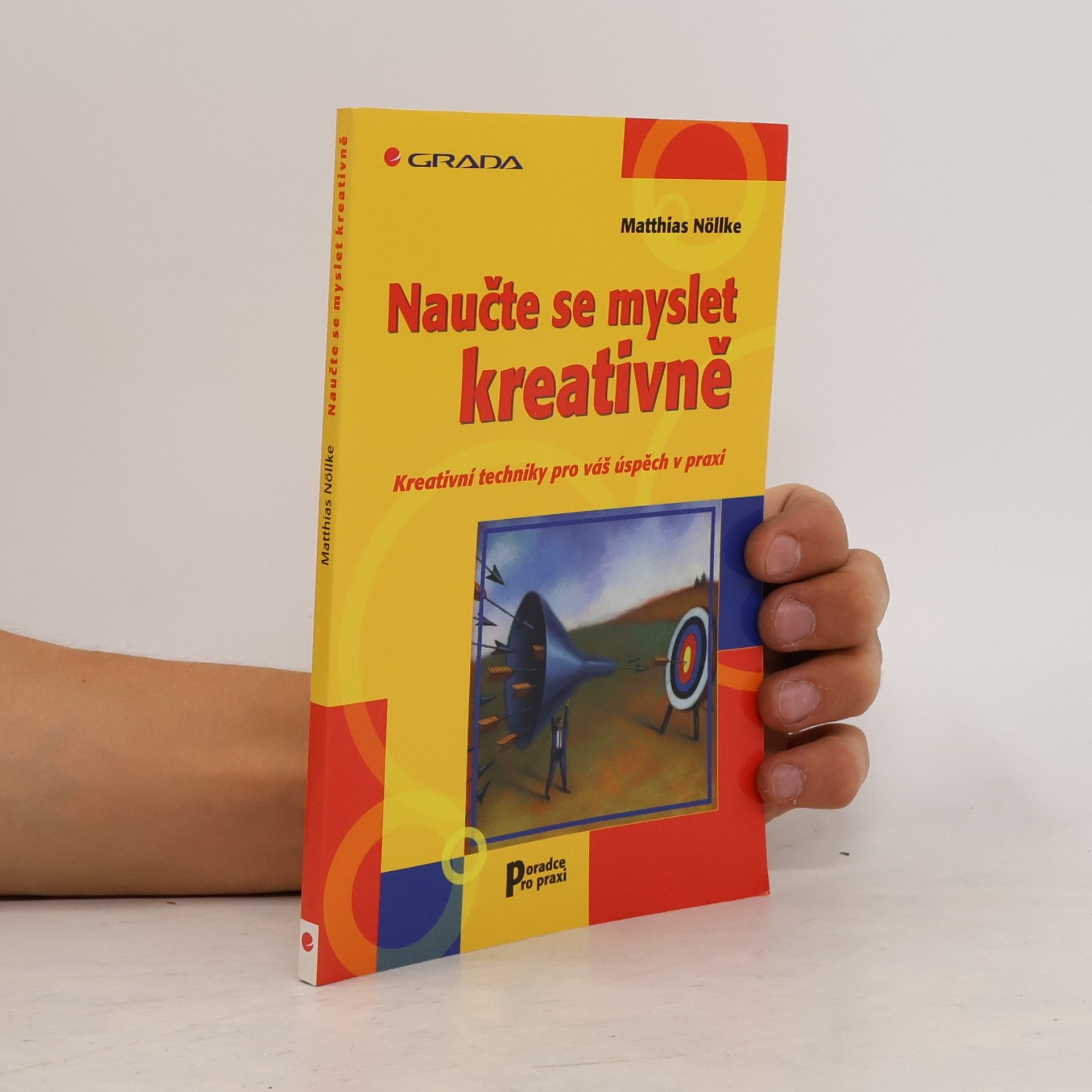 Matthias Nöllke Naučte se myslet kreativně. Kreativní techniky pro váš úspěch v praxi