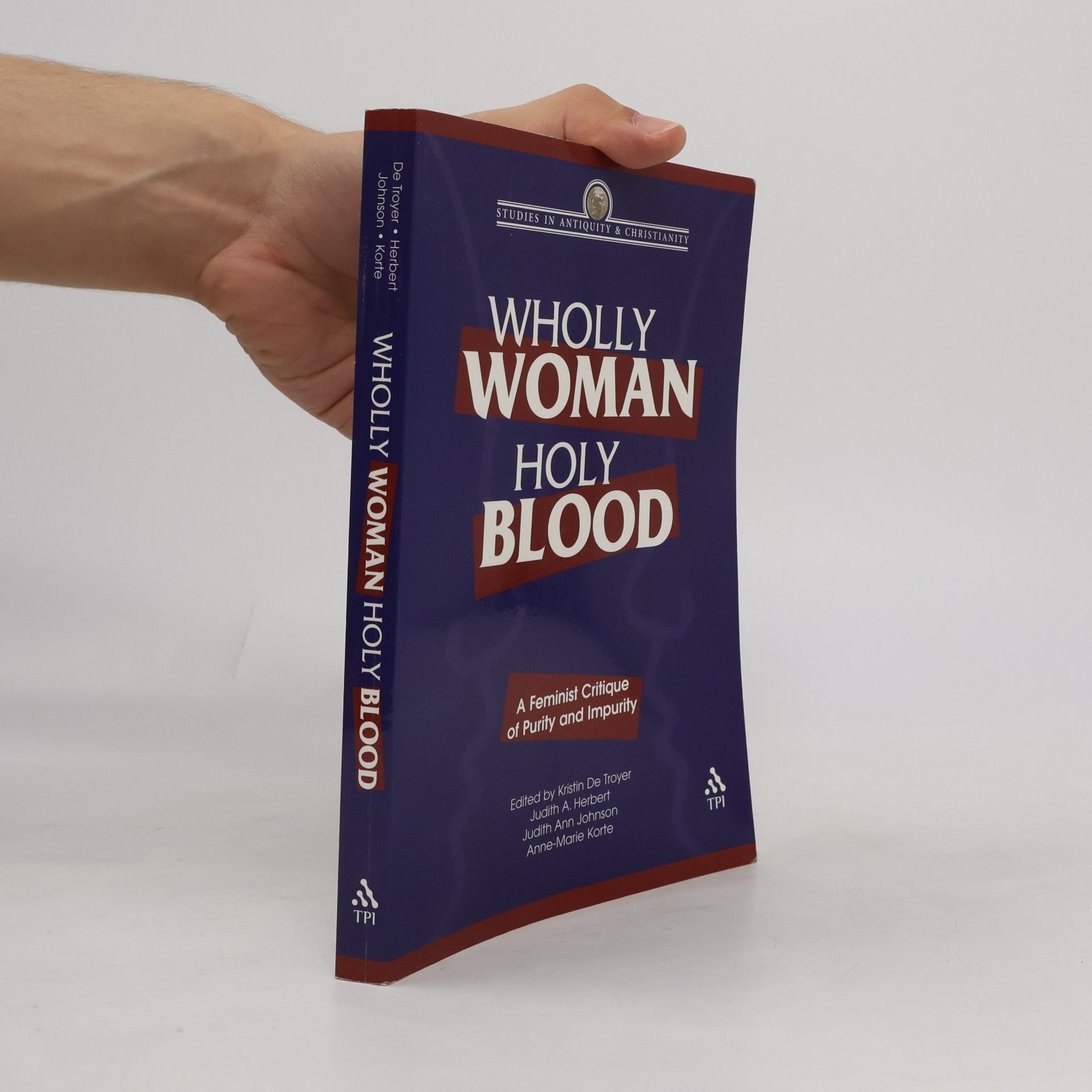Judith Ann Johnson Studies in Antiquity & Christianity: Wholly Woman, Holy Blood