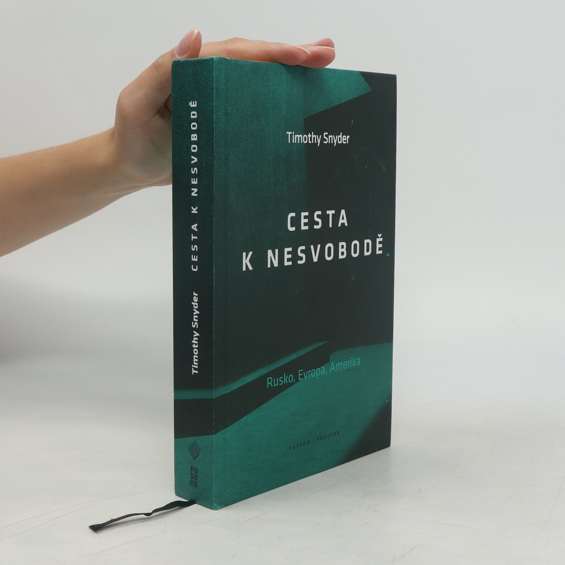 Timothy Snyder Cesta k nesvobodě : Rusko, Evropa, Amerika
