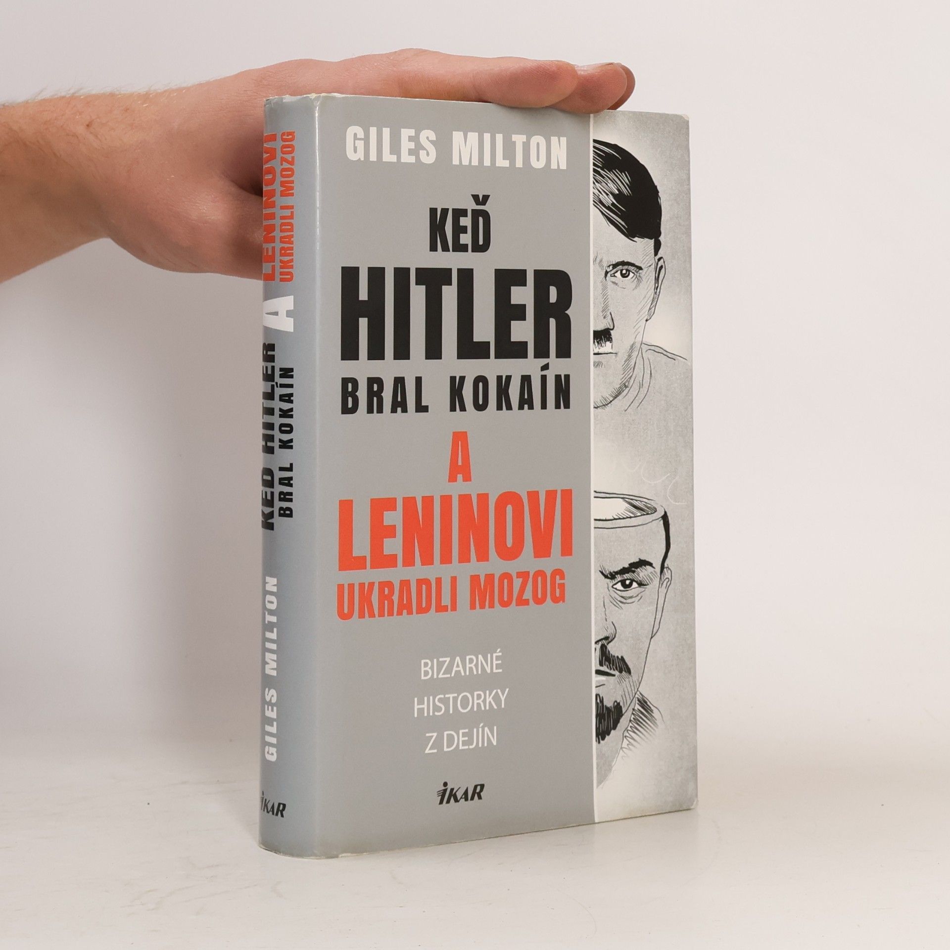 Giles Milton Keď Hitler bral kokaín a Leninovi ukradli mozog