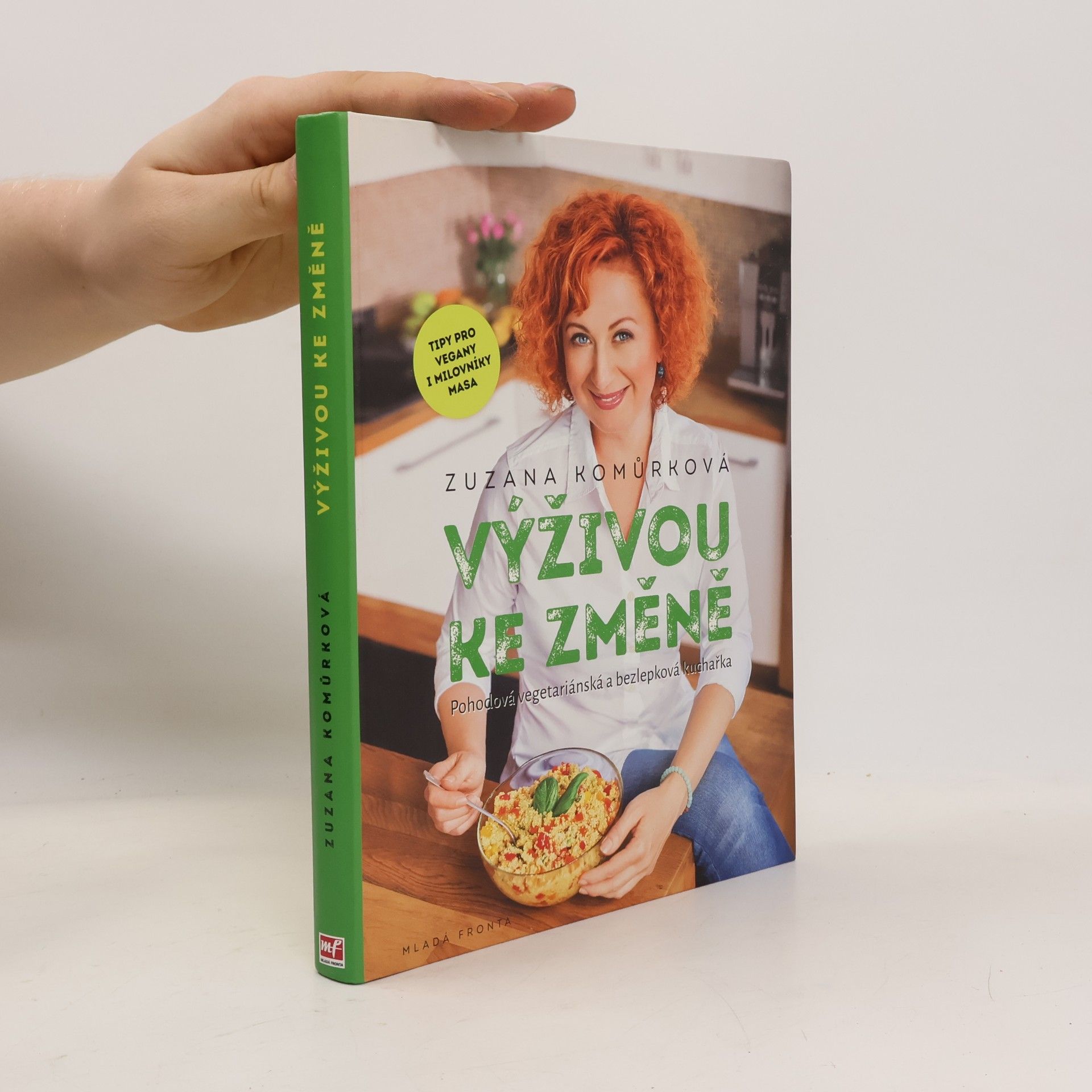Zuzana Komůrková Výživou ke změně : pohodová vegetariánská a bezlepková kuchařka s tipy pro vegany i milovníky masa