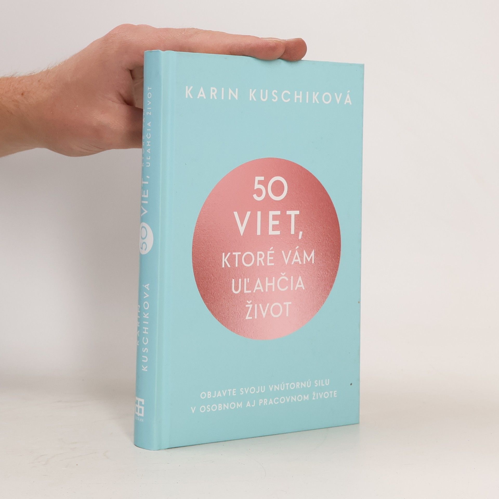 Karin Kuschik 50 viet, ktoré vám uľahčia život