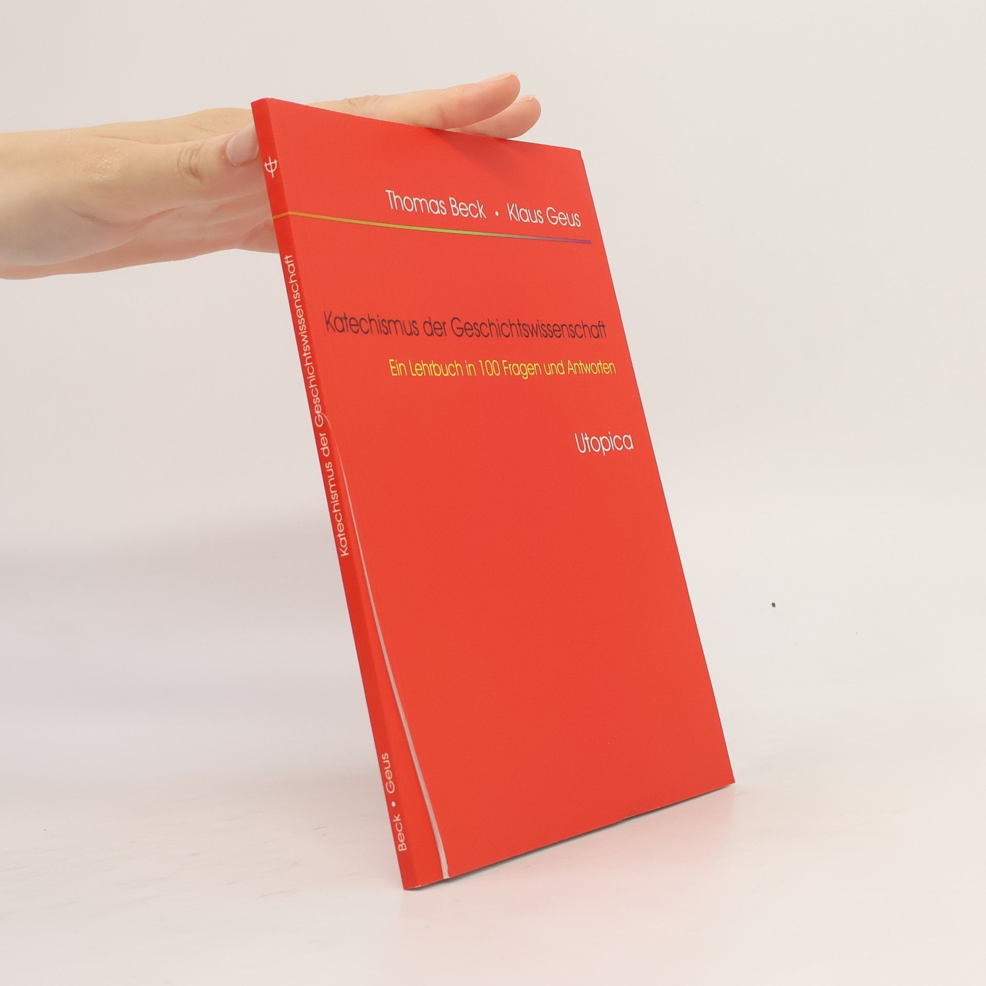Klaus Geus Hand- und Lehrbücher für Wissenschaft und Unterricht: Katechismus der Geschichtswissenschaft