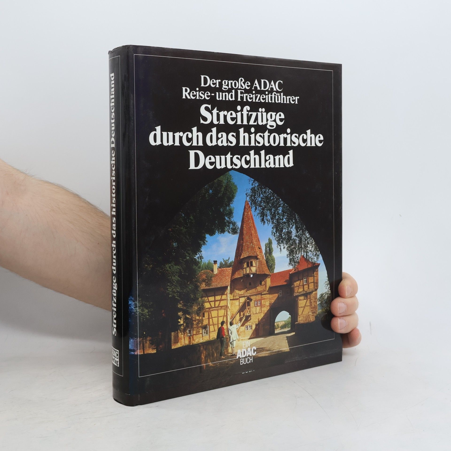 Wilhelm Avenarius Der grosse ADAC-Reise- und Freizeitführer Streifzüge durch das historische Deutschland