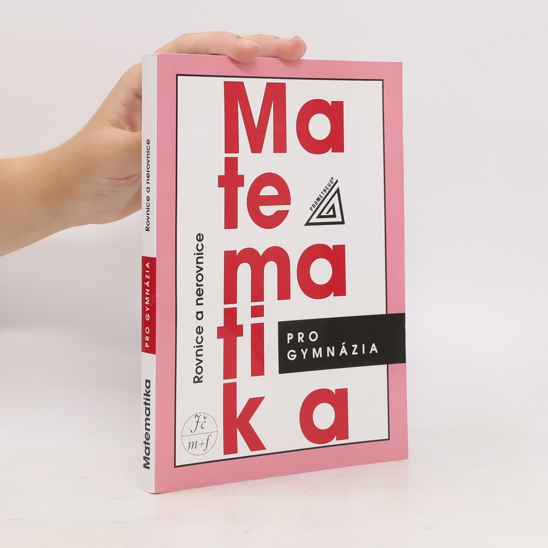 Jura Charvát Matematika pro gymnázia. Rovnice a nerovnice