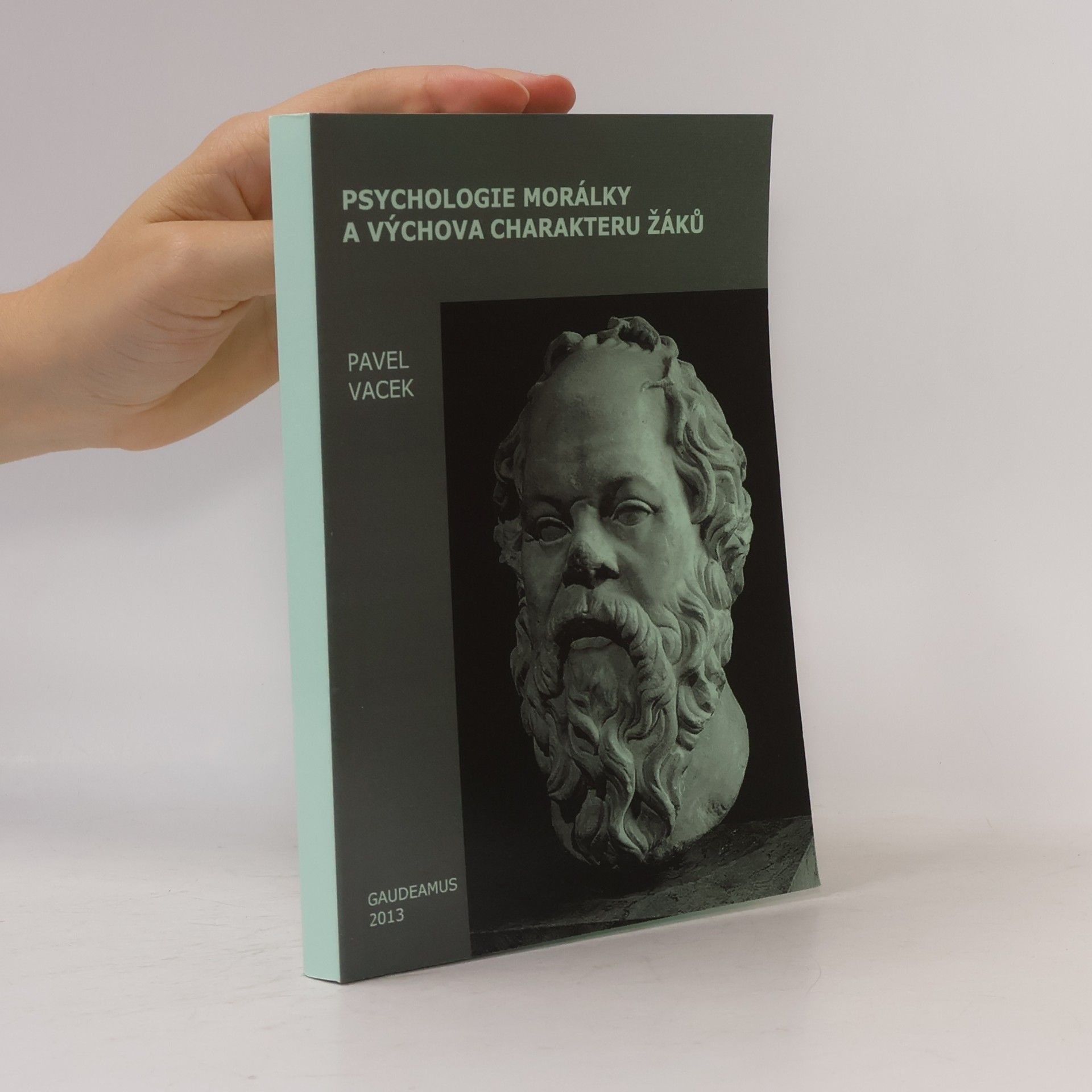 Pavel Vacek Psychologie morálky a výchova charakteru žáků