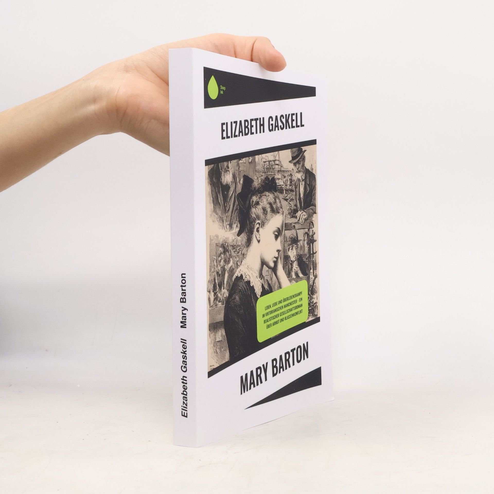Elizabeth C. Gaskell Mary Barton: Ein viktorianischer Sozialroman über Manchester, Industrialisierung, Armut, Klassenkonflikt und einen Mordprozess