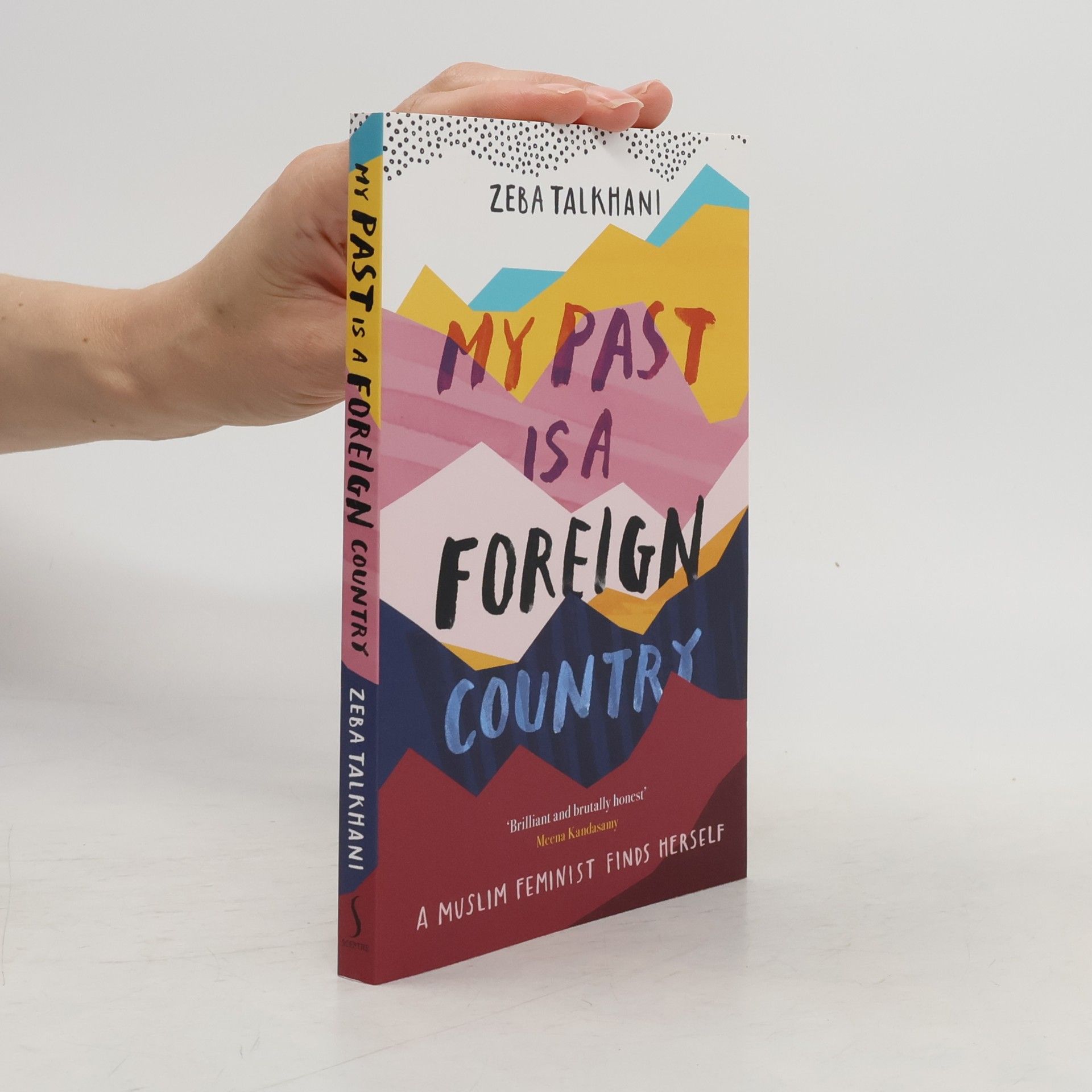 Zeba Talkhani My Past Is a Foreign Country. A Muslim Feminist Finds Herself
