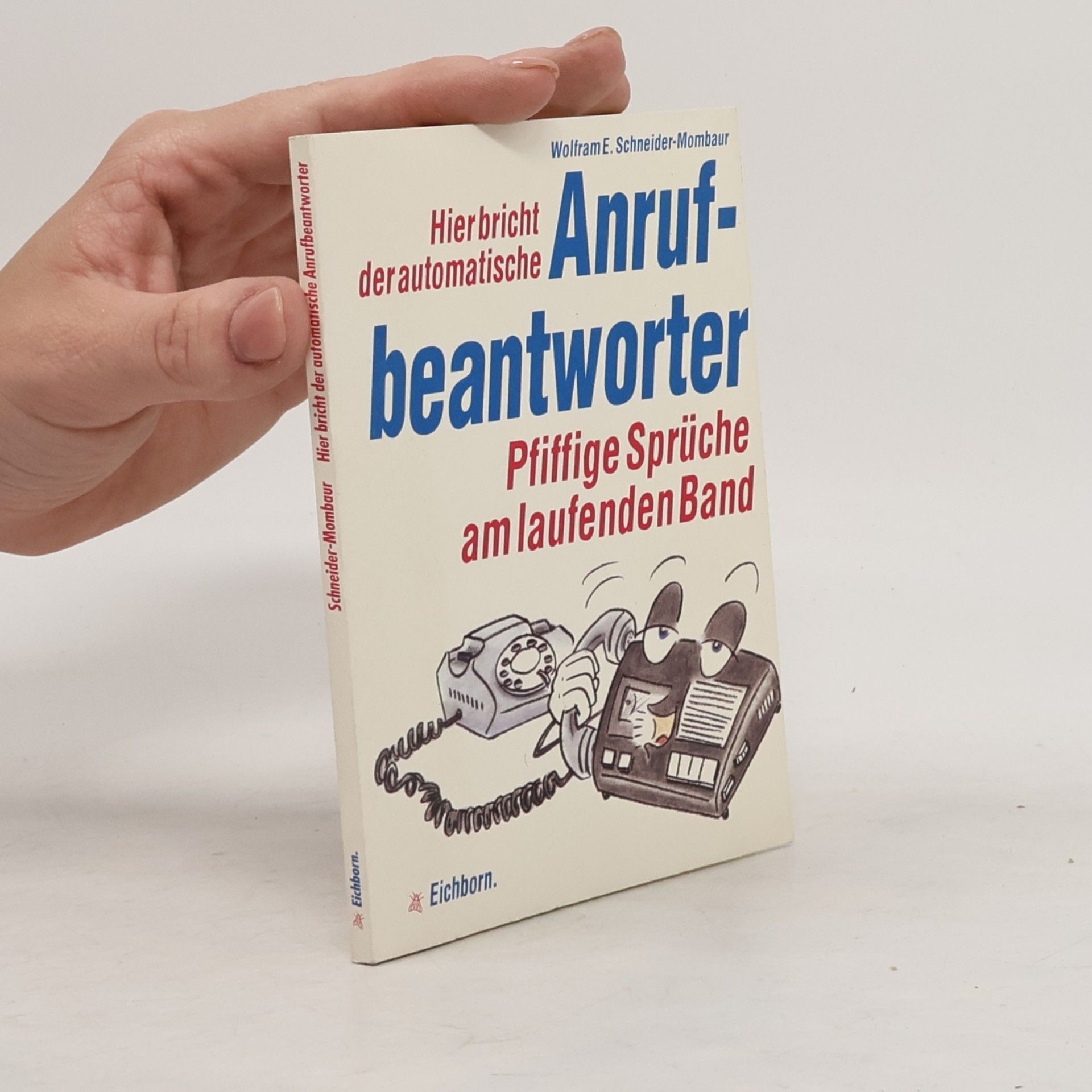 Wolfram E. Schneider-Mombaur Hier bricht der automatische Anrufbeantworter.