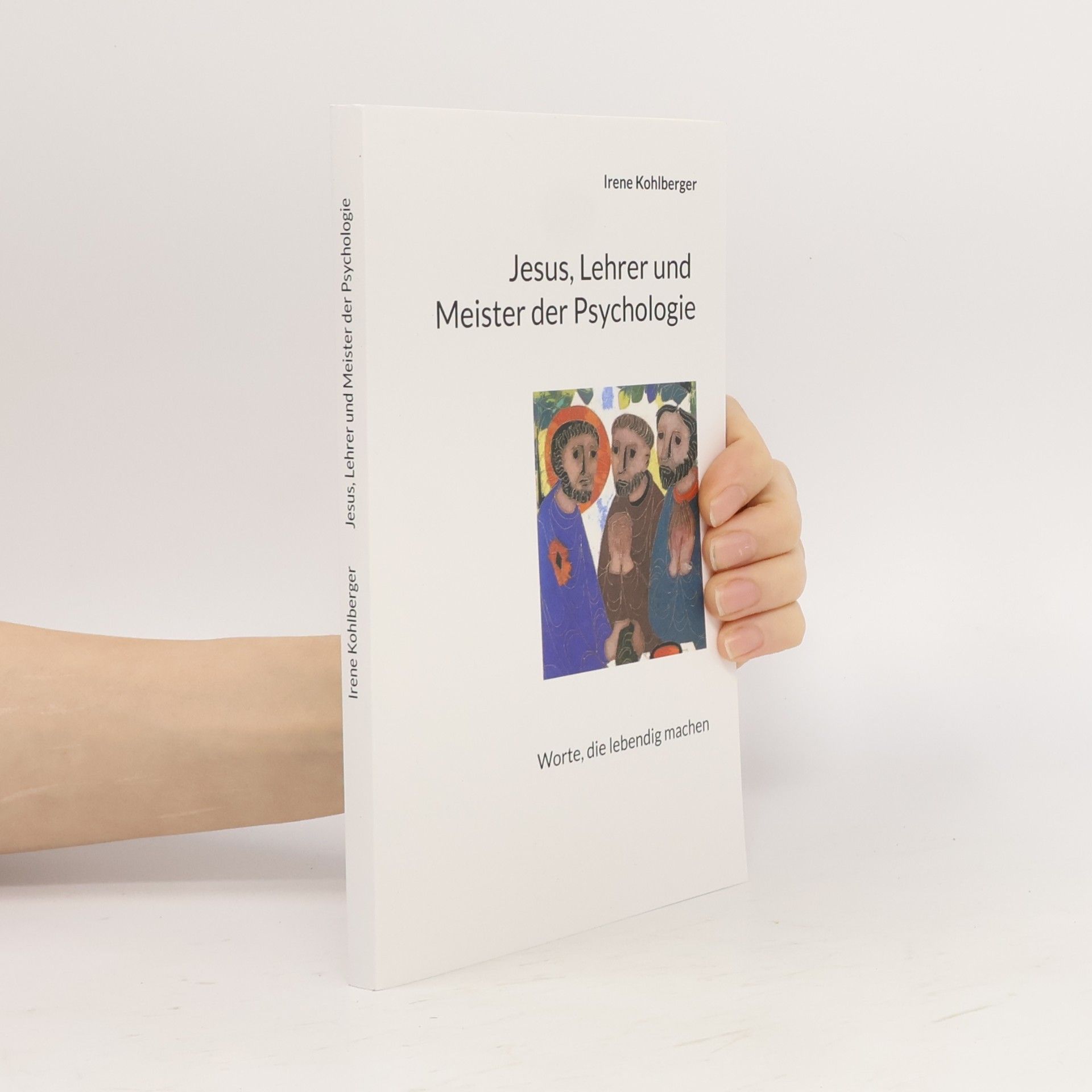 Irene Kohlberger Jesus, Lehrer und Meister der Psychologie
