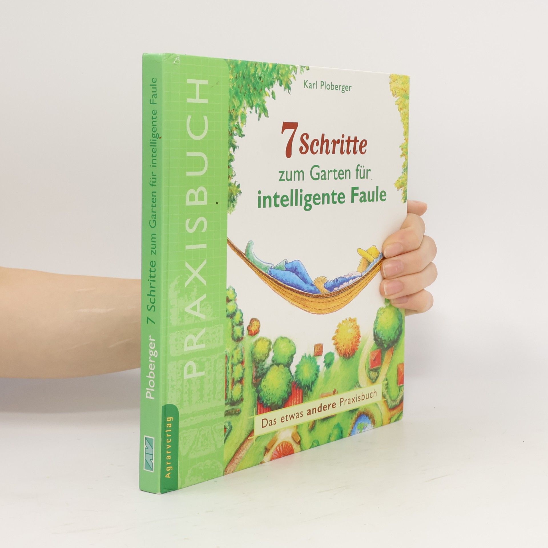 Karl Ploberger 7 Schritte zum Garten für intelligente Faule