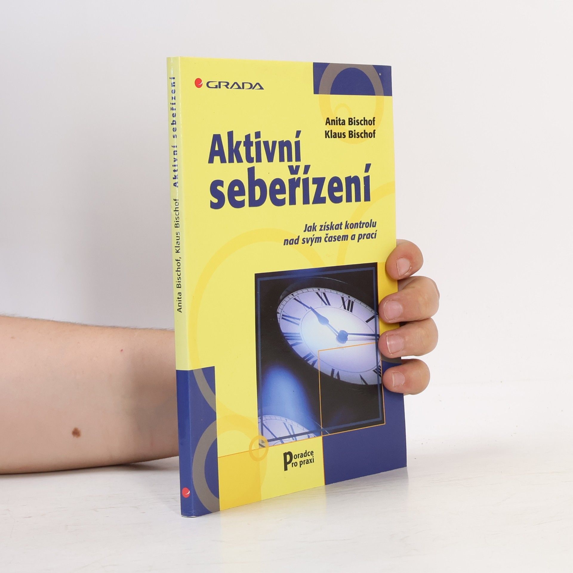 Klaus Bischof Aktivní sebeřízení. Jak získat kontrolu nad svým časem a prací
