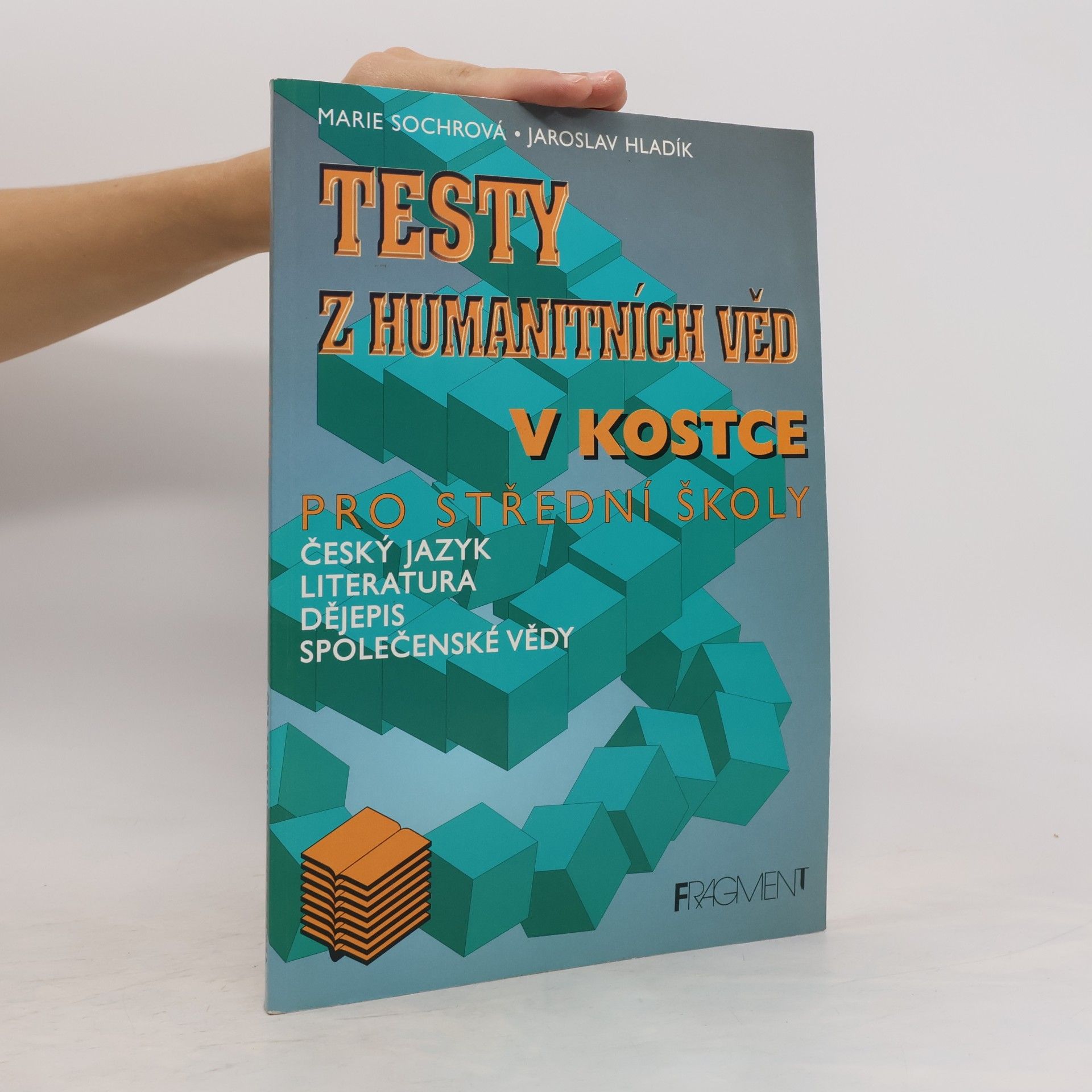 Jaroslav Hladík Testy z humanitních věd. Literatura, český jazyk, dějepis, společenské vědy