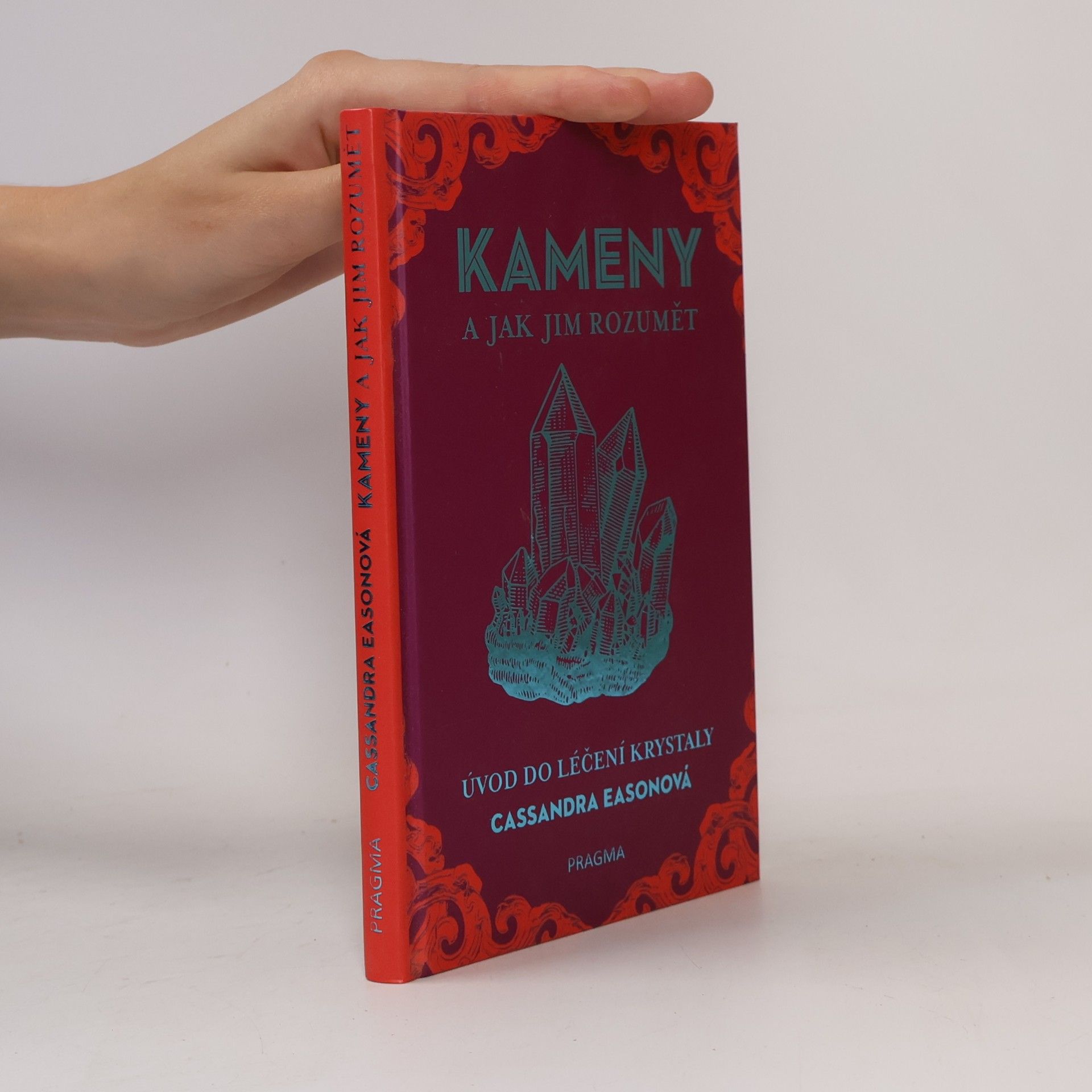 Cassandra Eason Kameny a jak jim rozumět. Úvod do léčení krystaly